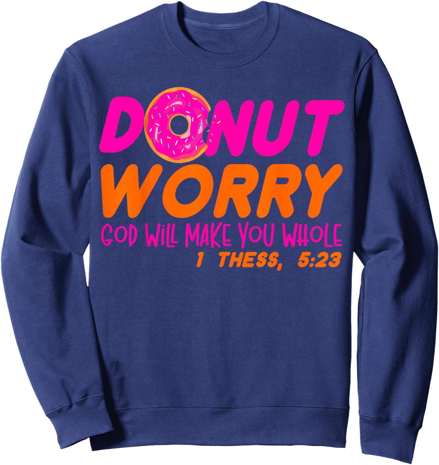 God will make you whole funny men women Jesus doughnut donut Sweatshirt - Sweatshirt | Navy