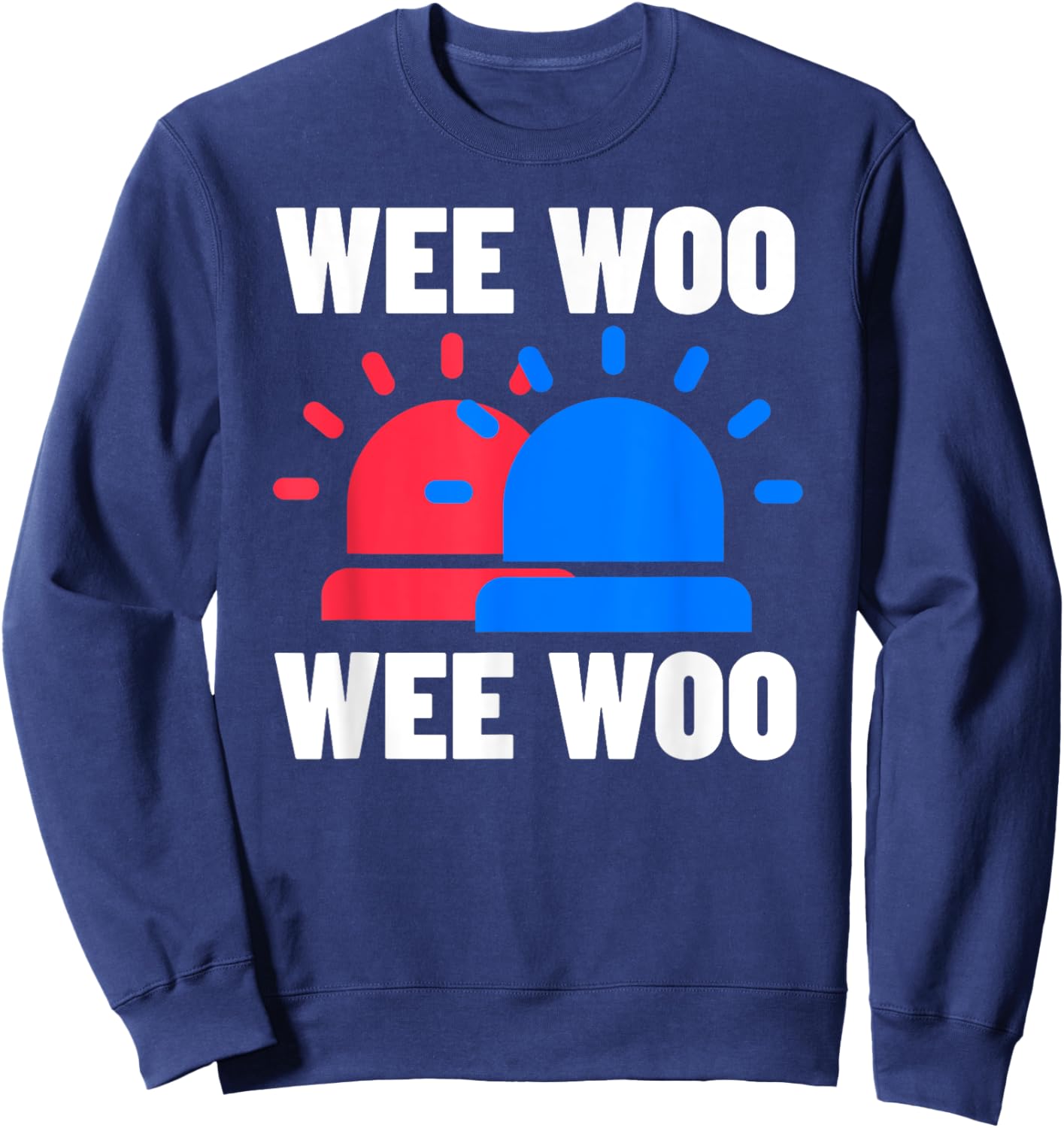 Funny Police, Firefighter & Ambulance Gifts Wee Woo Wee Woo Sweatshirt - Sweatshirt | Navy