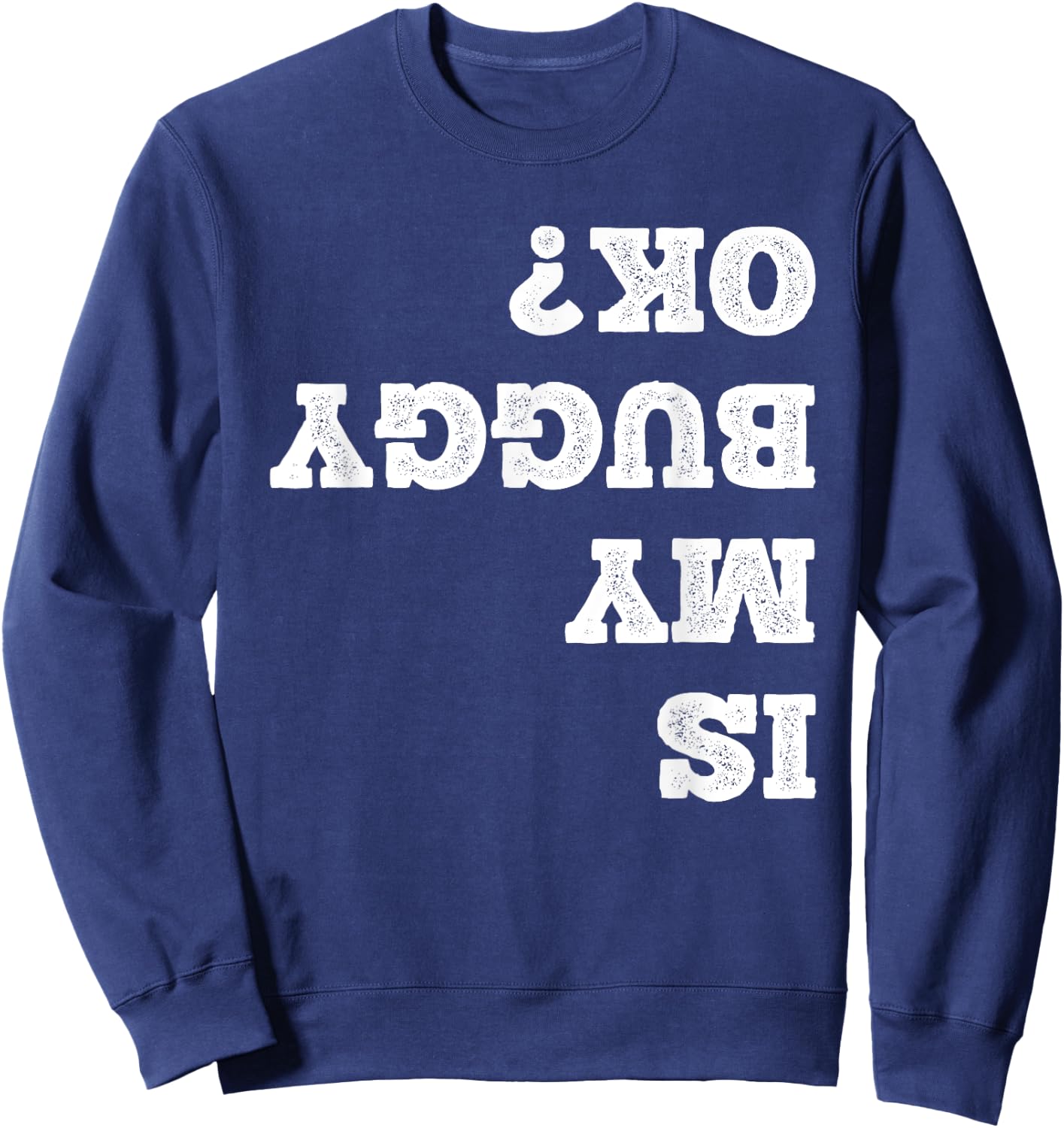 Amish Buggy Amish Gangster Horse Wagon Funny Is My Buggy Ok? Sweatshirt - Sweatshirt | Navy