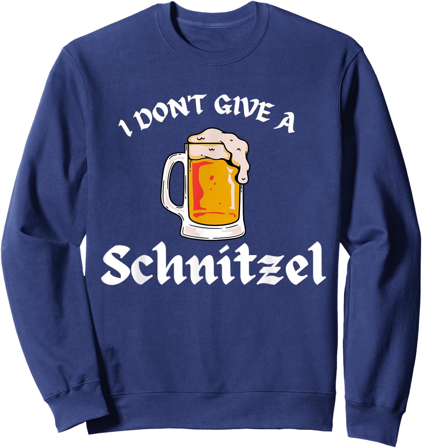 I Don't Give a Schnitzel Oktoberfest Beer Festival German Sweatshirt - Sweatshirt | Navy