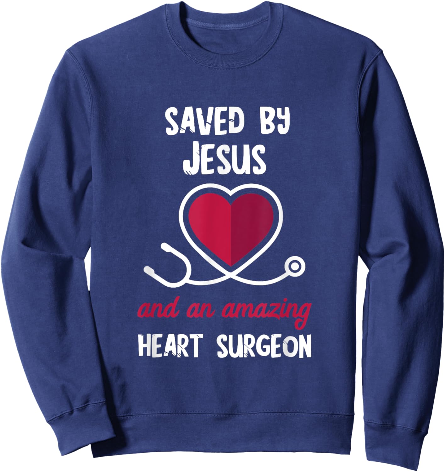 Saved By Jesus Heart Patients Survivor Open Heart Surgery Sweatshirt - Sweatshirt | Navy