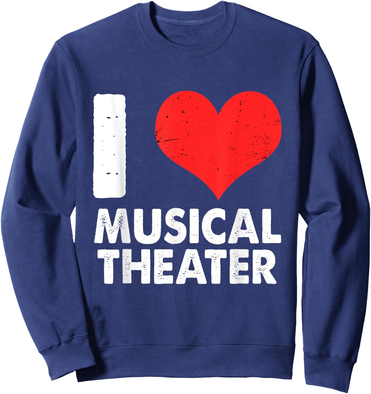 I Heart Musical Theatre Broadway Drama Musical Theater Sweatshirt - Sweatshirt | Navy
