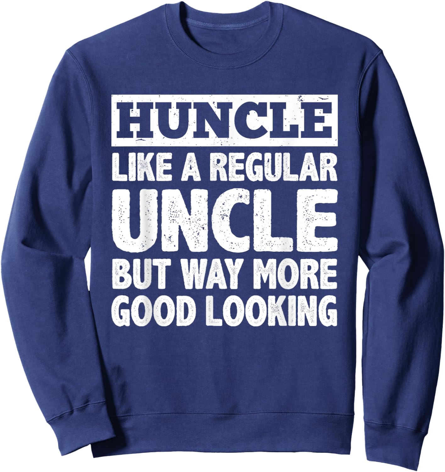 Funny First Time Uncle Art Huncle Handsome Uncle Sweatshirt - Sweatshirt | Navy