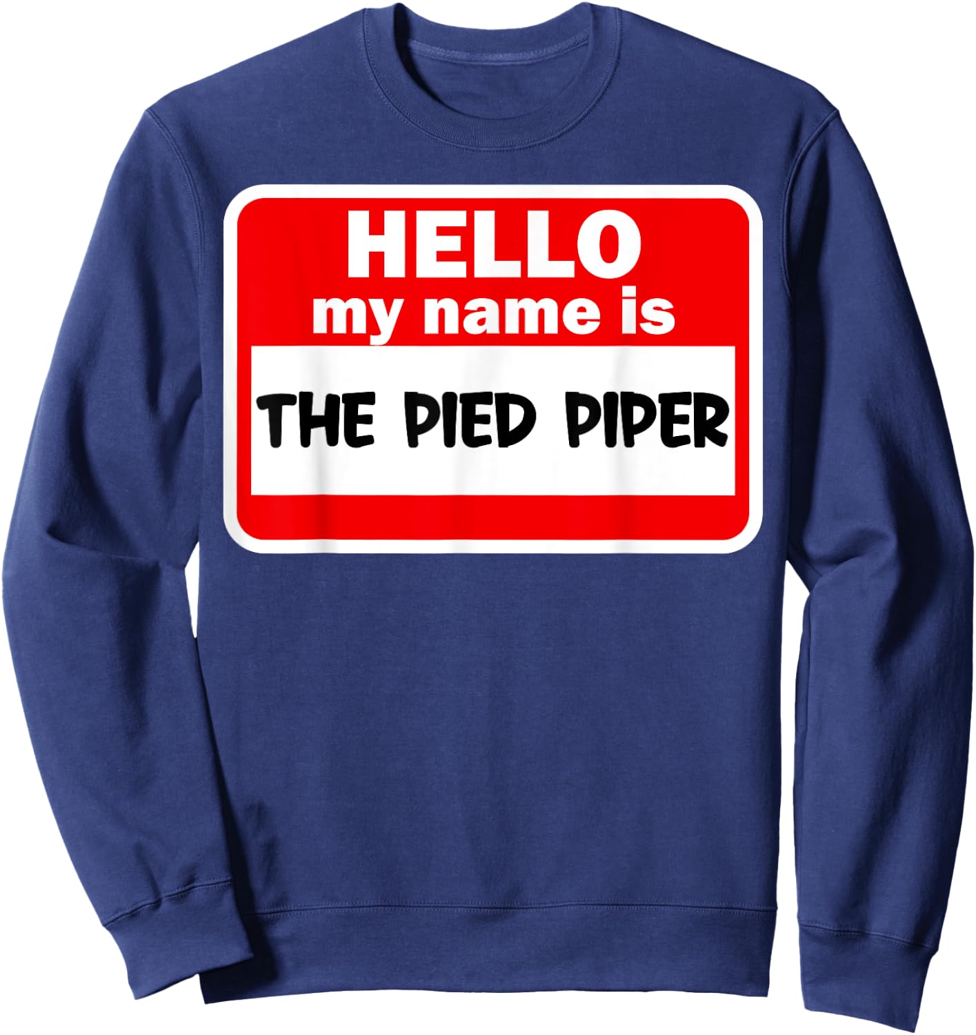 The Pied Piper Name Funny Halloween Outfit Sweatshirt - Sweatshirt | Navy