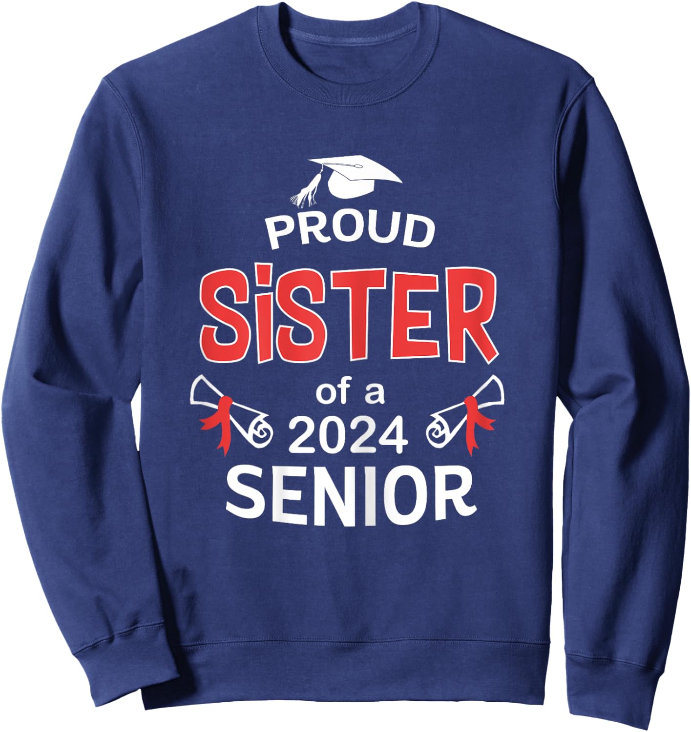 Proud Sister of a 2024 Senior Sis Gift Graduation 2024 Sweatshirt - Sweatshirt | Navy