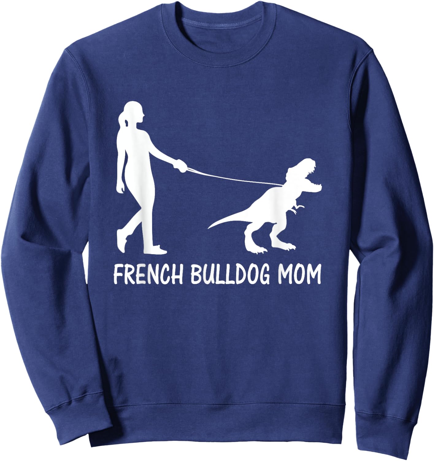 French Bulldog Mom Frenchie Mama Dog Dinosaur Women Mother Sweatshirt - Sweatshirt | Navy