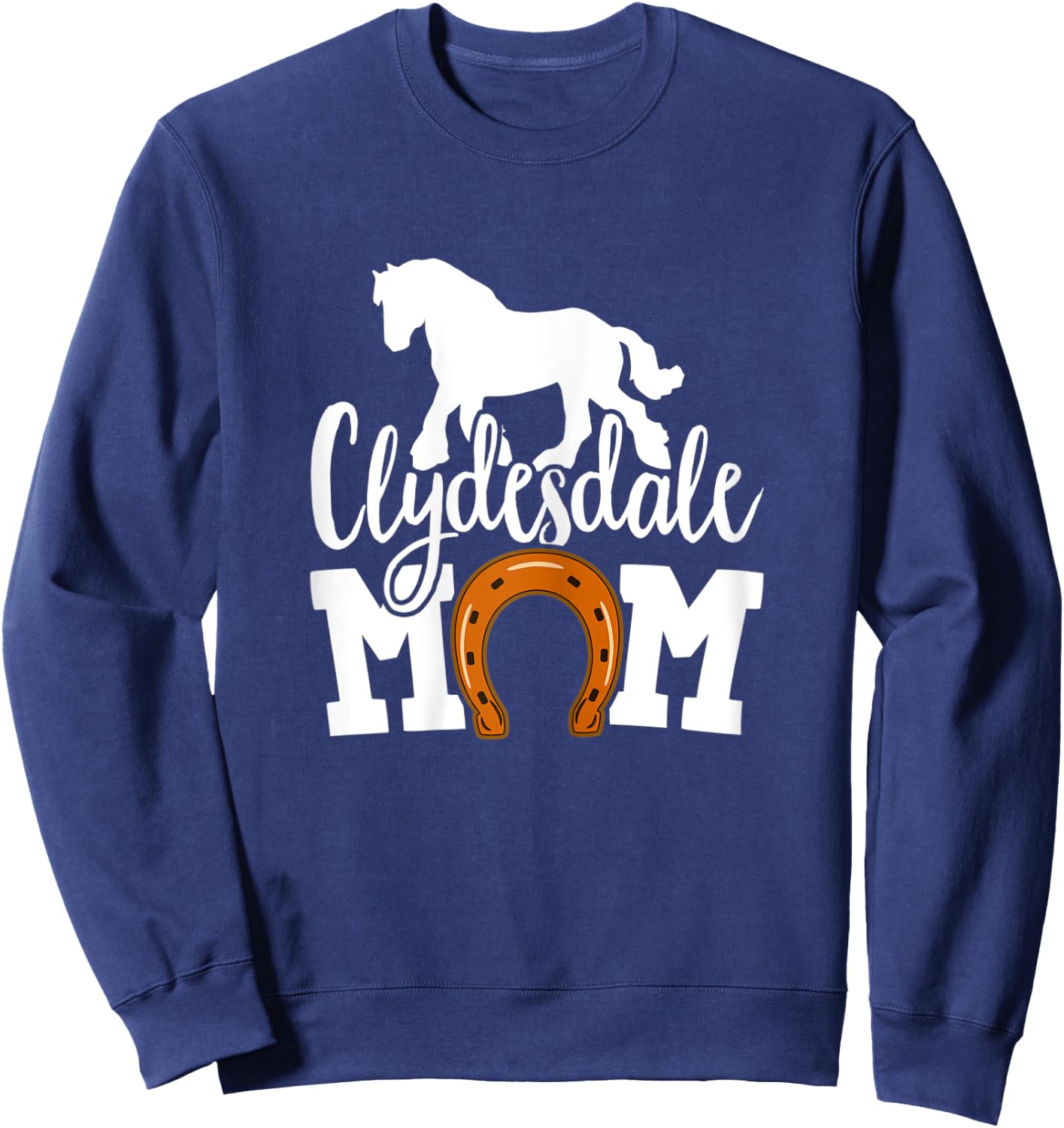 Clydesdale Mom Clydesdales Draft Horse Sweatshirt - Sweatshirt | Navy
