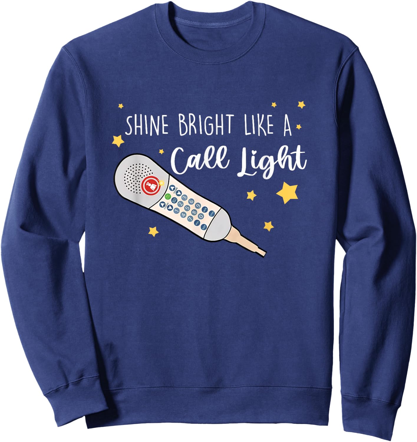 Shine Bright Like a Call Light - Sarcastic nurse Sweatshirt - Sweatshirt | Navy