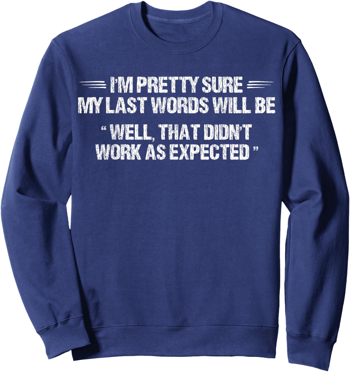 I'm Pretty Sure My Last Words Will Be Funny Apparel Vintage Sweatshirt - Sweatshirt | Navy