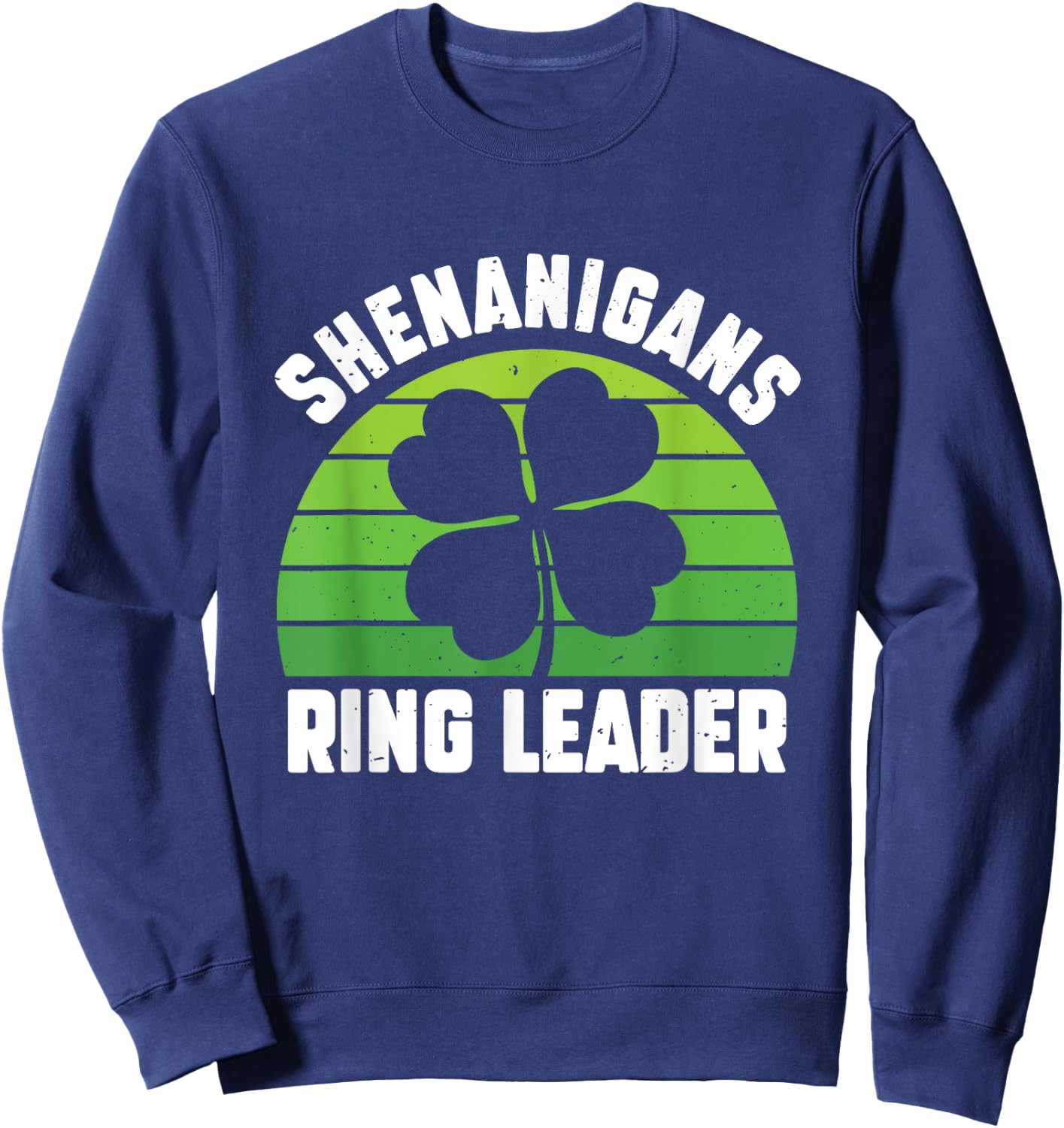 Shenanigans Ring Leader Funny Saint Patrick's Party Sweatshirt - Sweatshirt | Navy