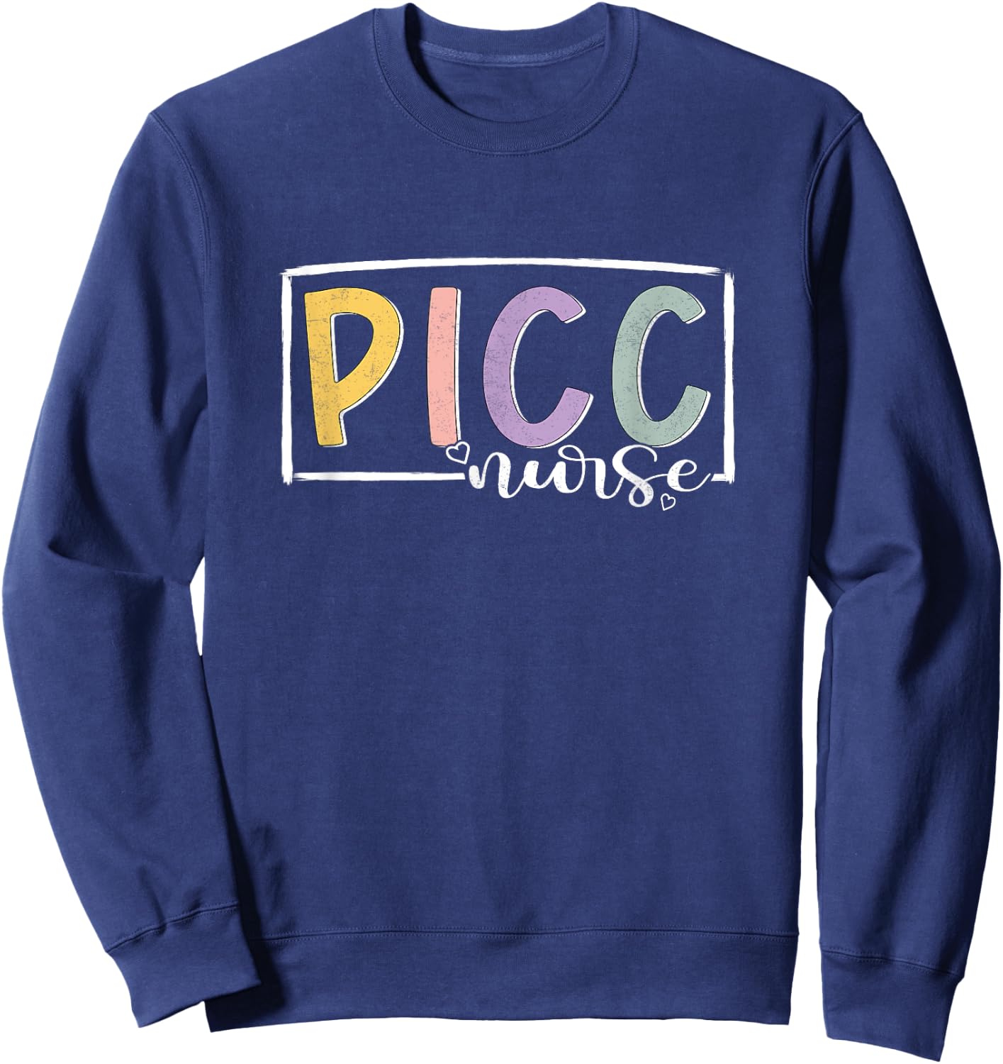PICC Nurse Vascular Access Nurse Appreciation Nursing Sweatshirt - Sweatshirt | Navy