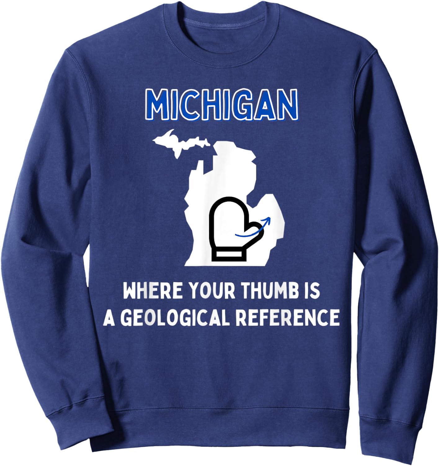 Funny Michigan Michigander Great Lakes Mitten Thumb Joke Sweatshirt - Sweatshirt | Navy