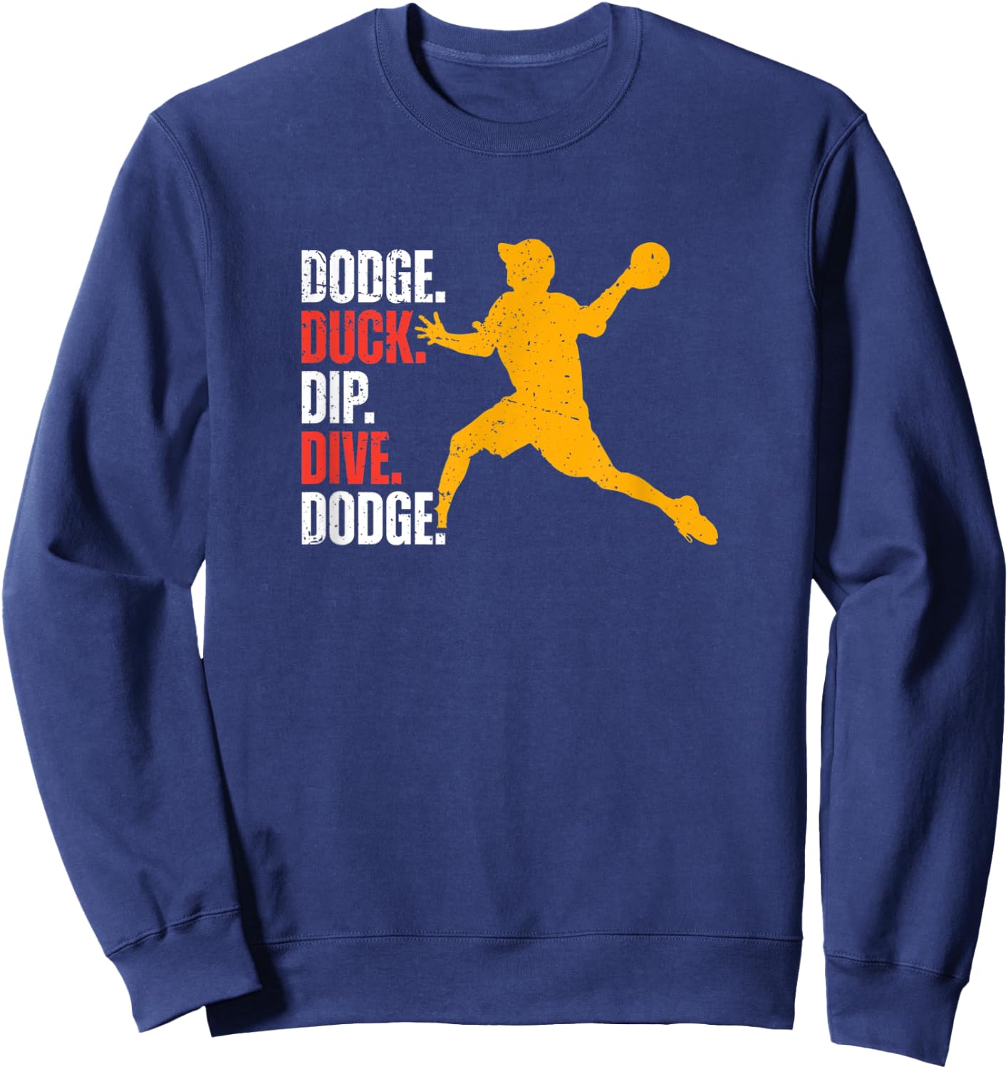 Dodge Duck Dip Dive Dodge - Dodge Ball Sweatshirt - Sweatshirt | Navy