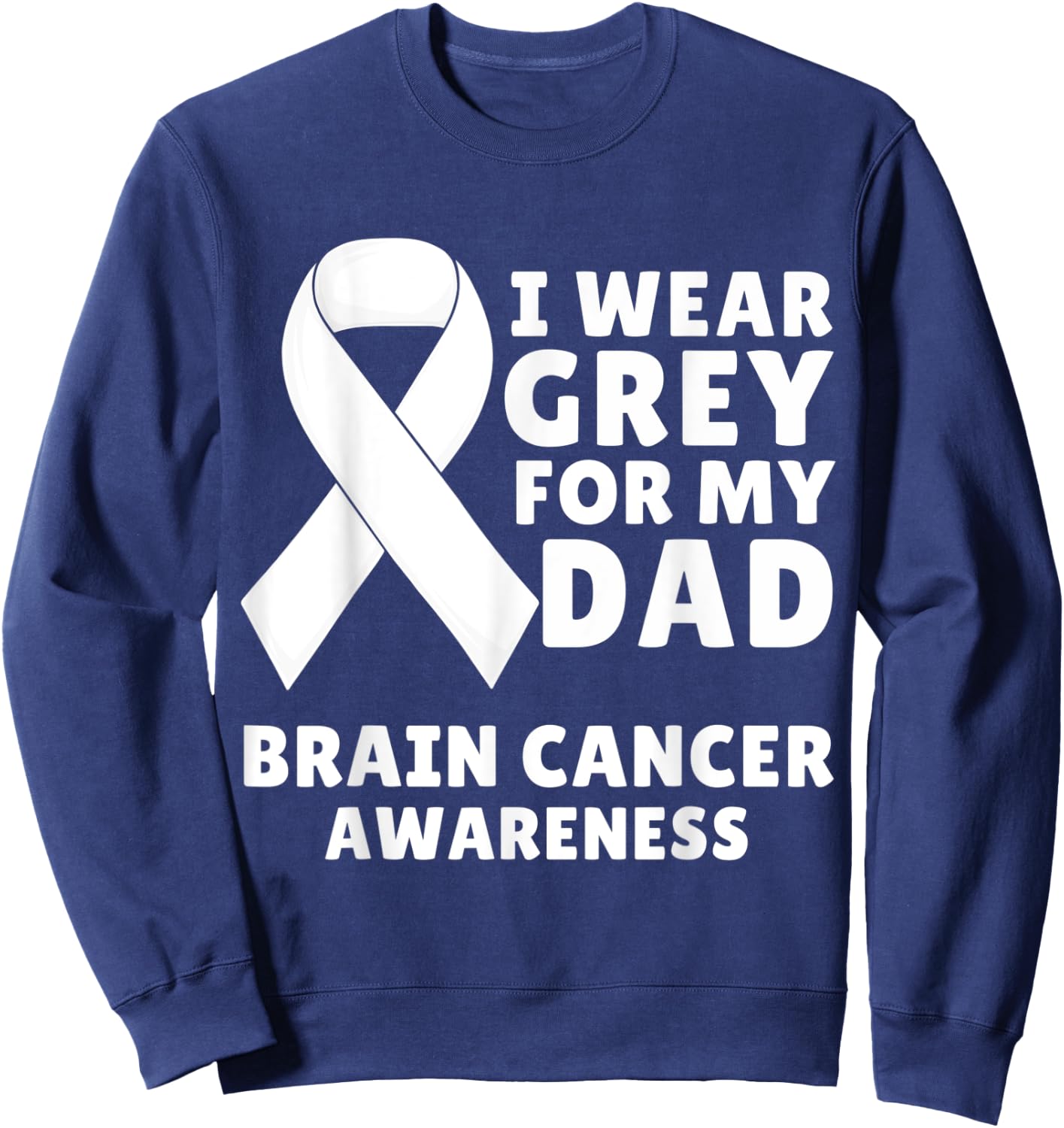 I Wear Gray For My Dad Brain Cancer Awareness Men Warrior Sweatshirt - Sweatshirt | Navy