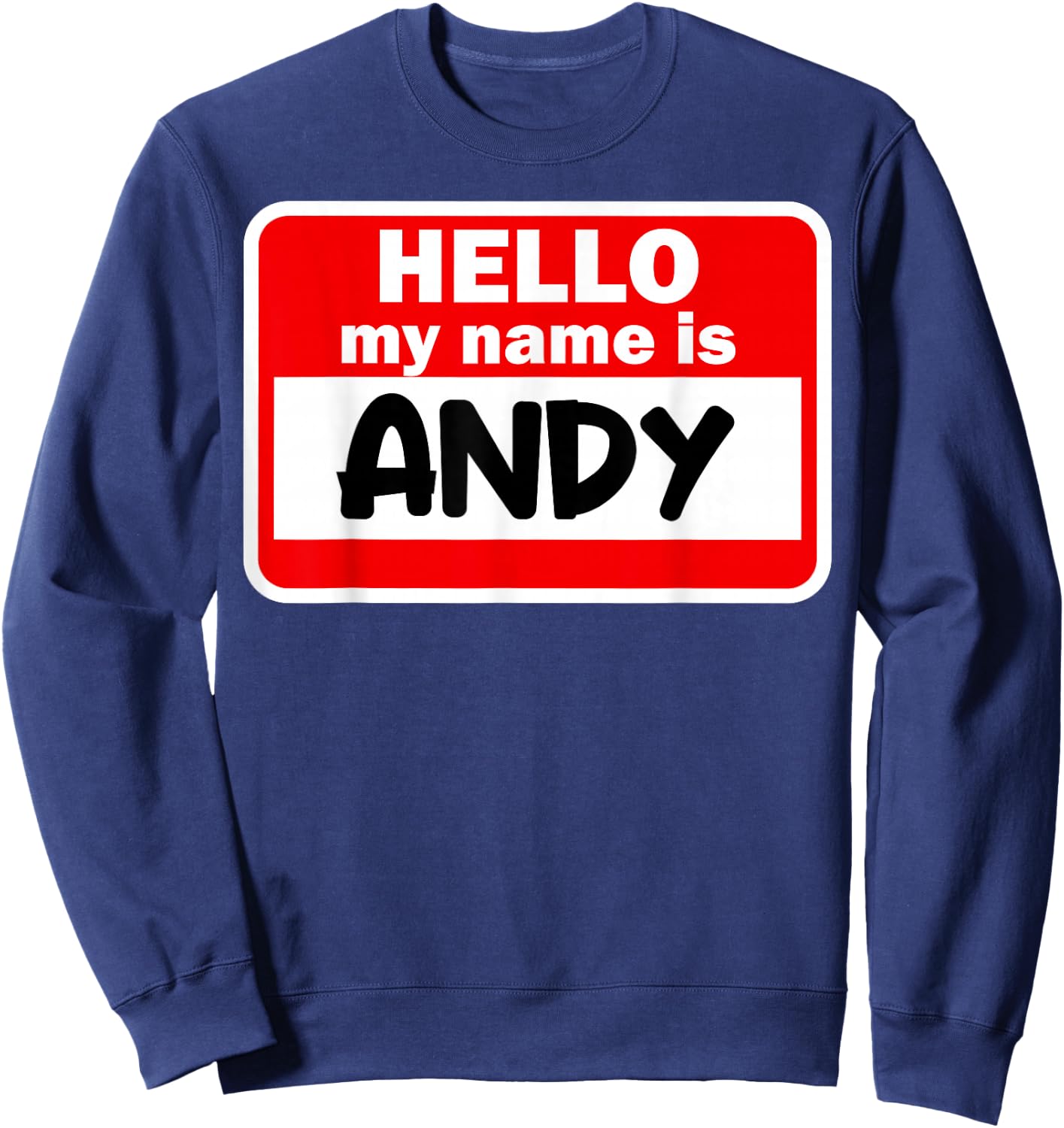 Andy Hello Hi My Name Is Name On Custom Sweatshirt - Sweatshirt | Navy