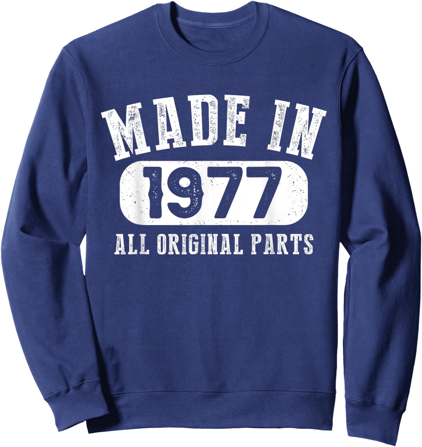 46 Years Old Made In 1977 All Original Parts - 46th Birthday Sweatshirt - Sweatshirt | Navy