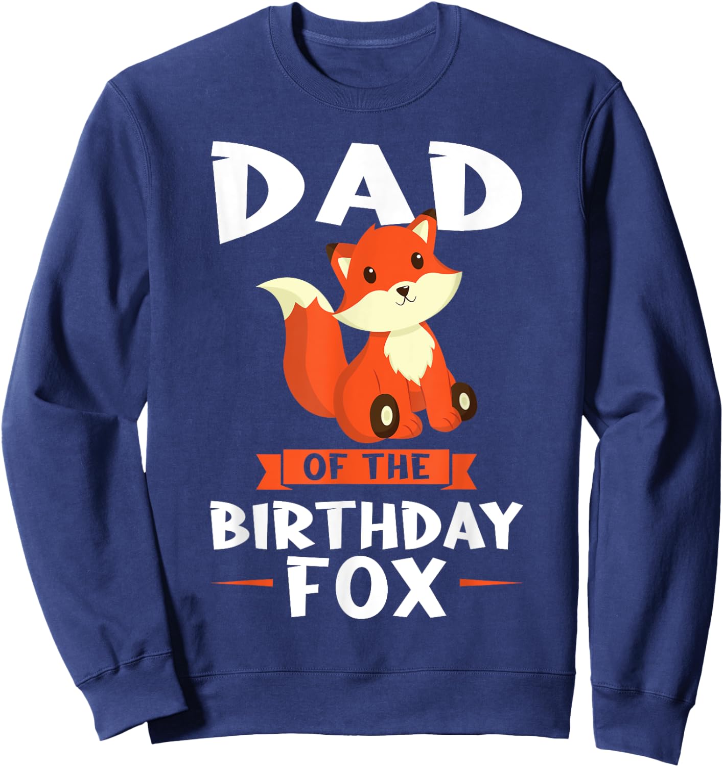 Dad of the Birthday Fox Birthday Sweatshirt - Sweatshirt | Navy