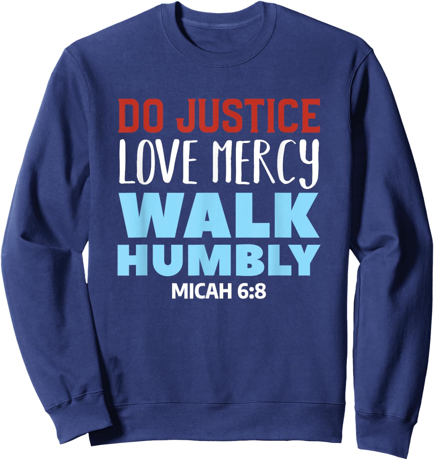 Do Justice Love Mercy Walk Humbly Christian Bible Verse Sweatshirt - Sweatshirt | Navy