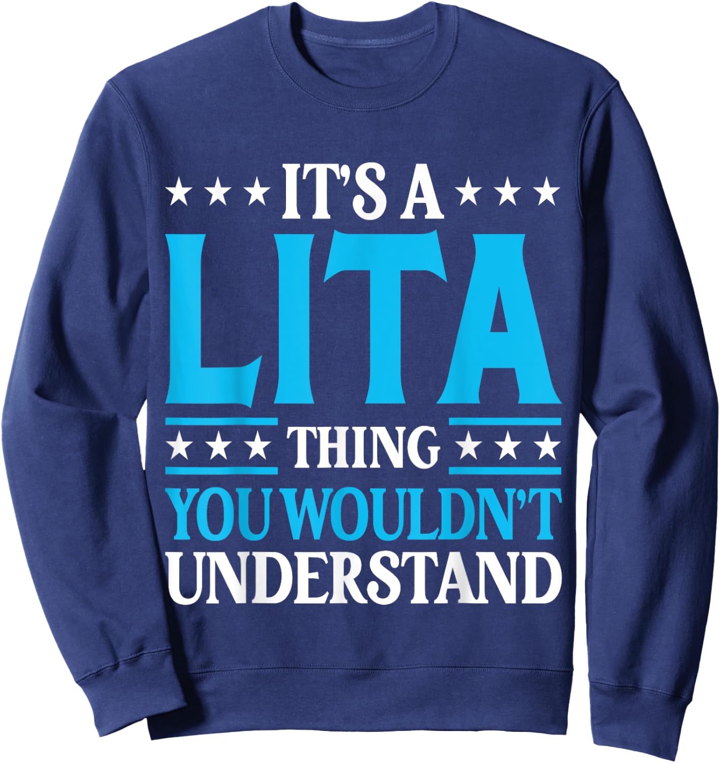 It's A Lita Thing Wouldn't Understand Girl Name Lita Sweatshirt - Sweatshirt | Navy