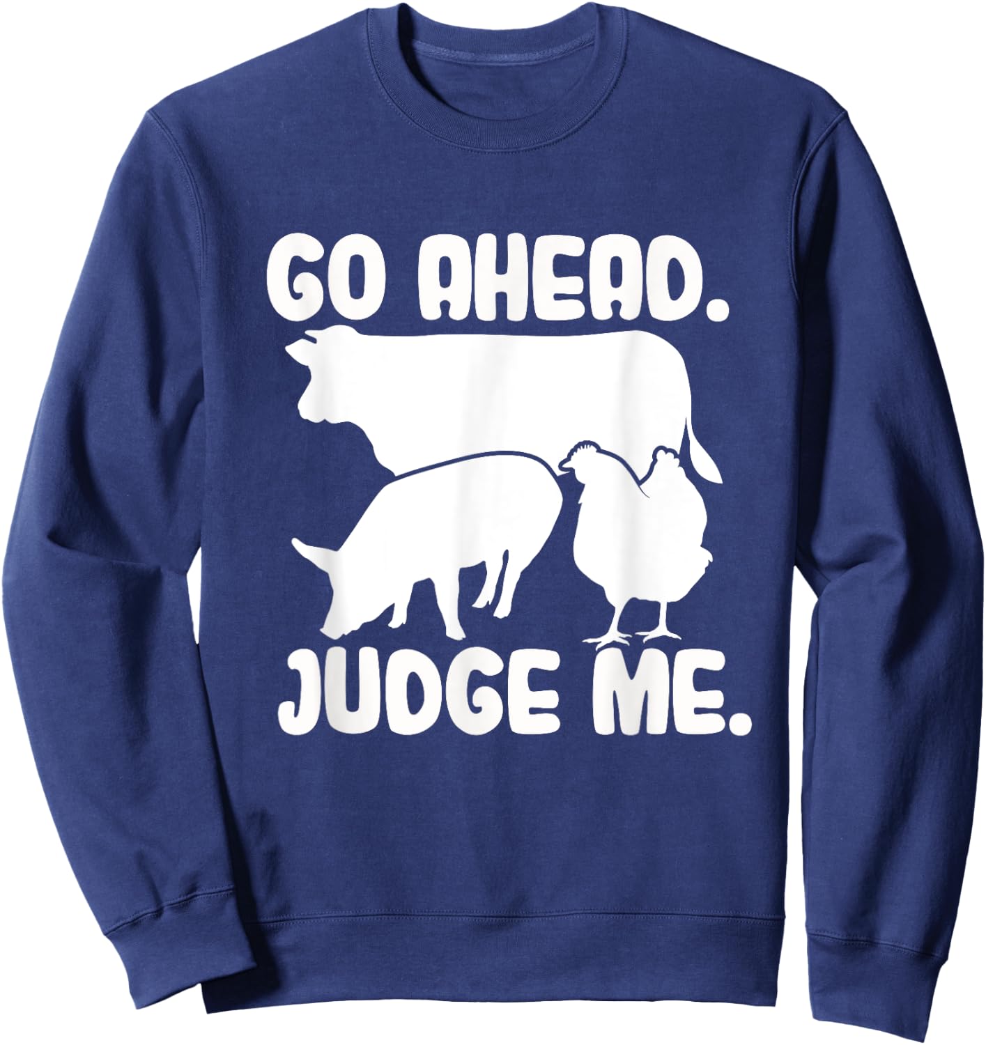 Go Ahead. Judge Me. Livestock Show Judging Cow Pig Chicken Sweatshirt - Sweatshirt | Navy