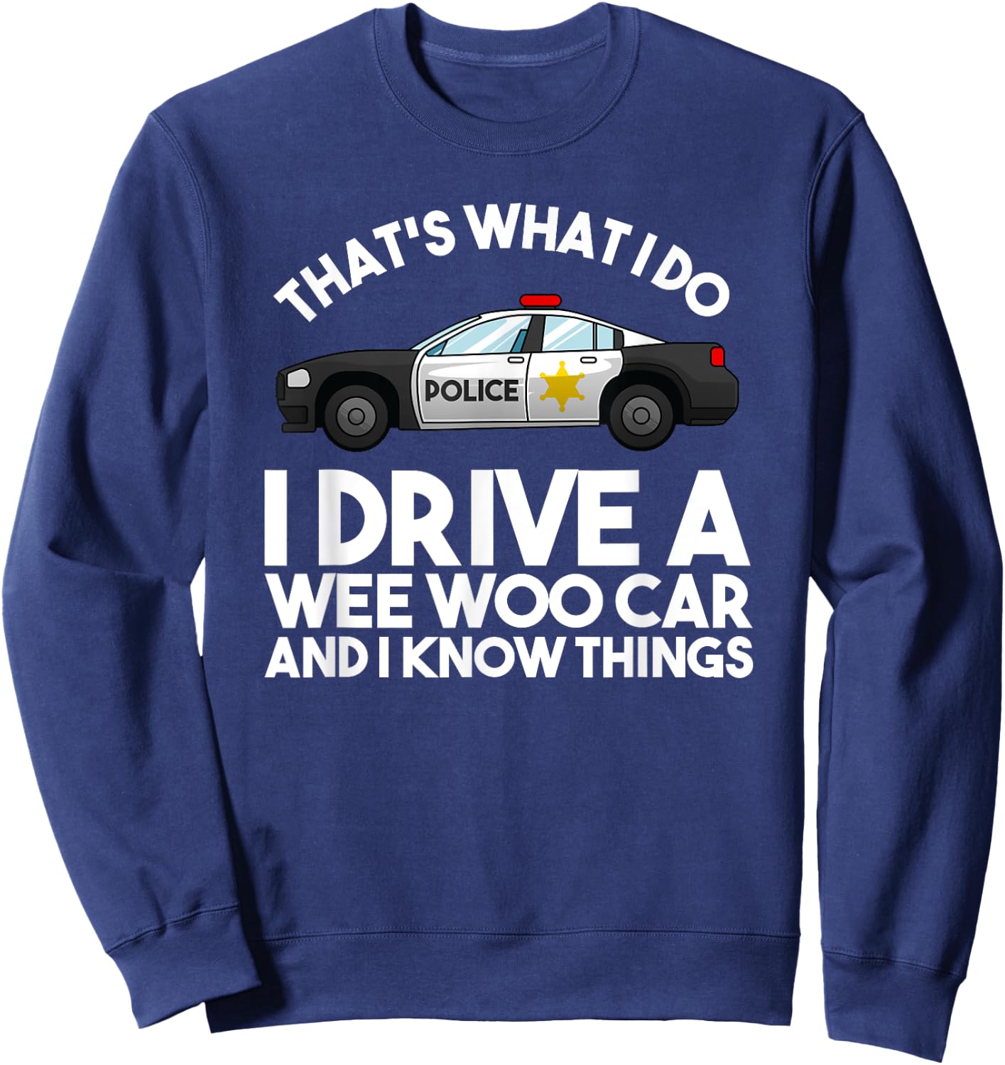 Cute Policeman Car Driver Humor Lovers Pun Designs Funny Police Officer Gift Cop Law Enforcement -Adults Black Medium Sweatshirt - Sweatshirt | Navy