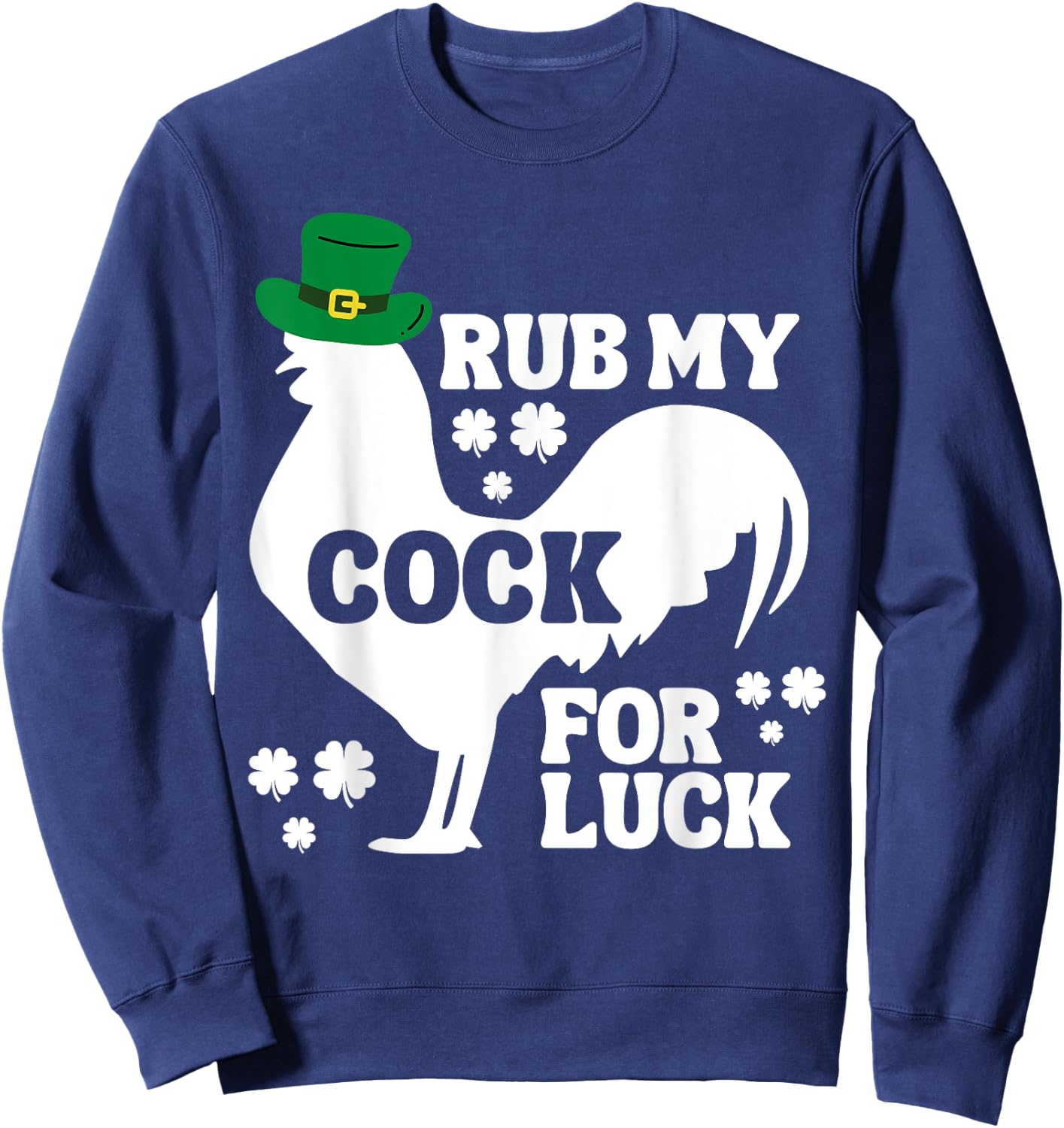 Rub My Cock for Good Luck, Funny St Patrick's Day Sweatshirt - Sweatshirt | Navy