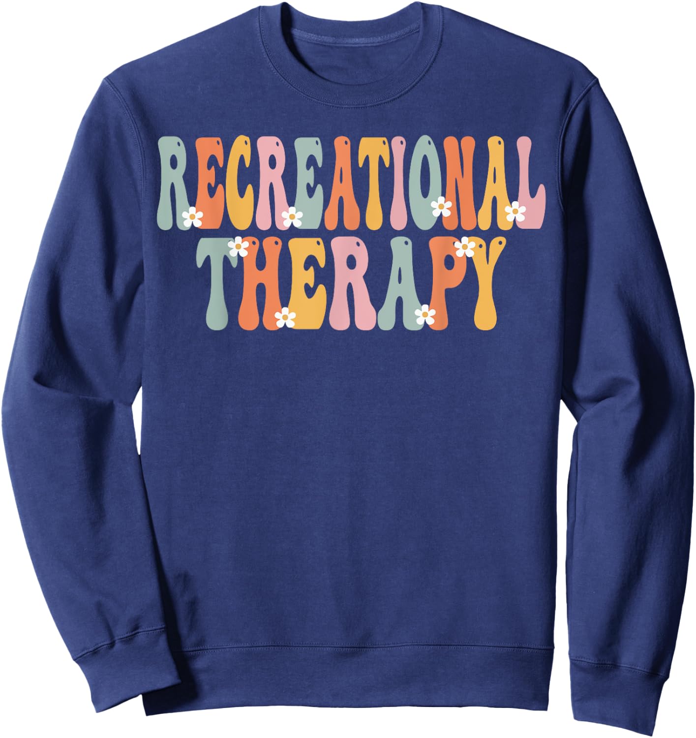 Recreational Therapy Week Groovy Appreciation Day Sweatshirt - Sweatshirt | Navy
