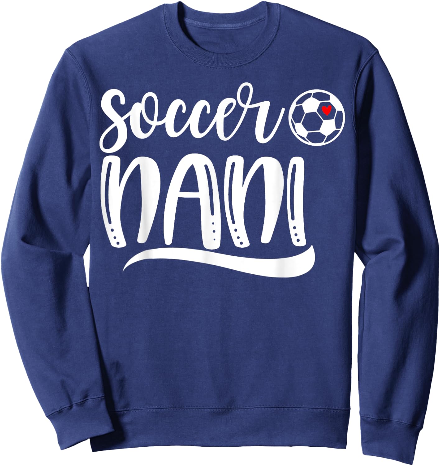 Funny Soccer Nani Soccer Lover Mother's Day Sweatshirt - Sweatshirt | Navy