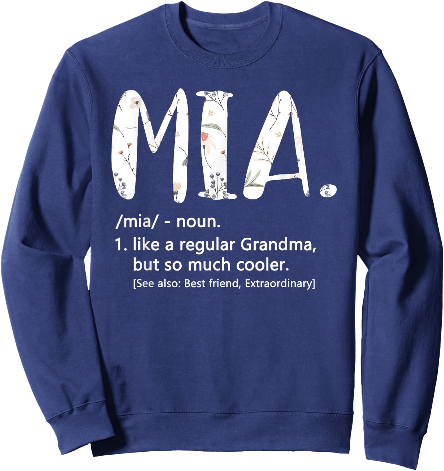 Mia Shirts Mothers Day idea Cute Grandma Mia Sweatshirt - Sweatshirt | Navy