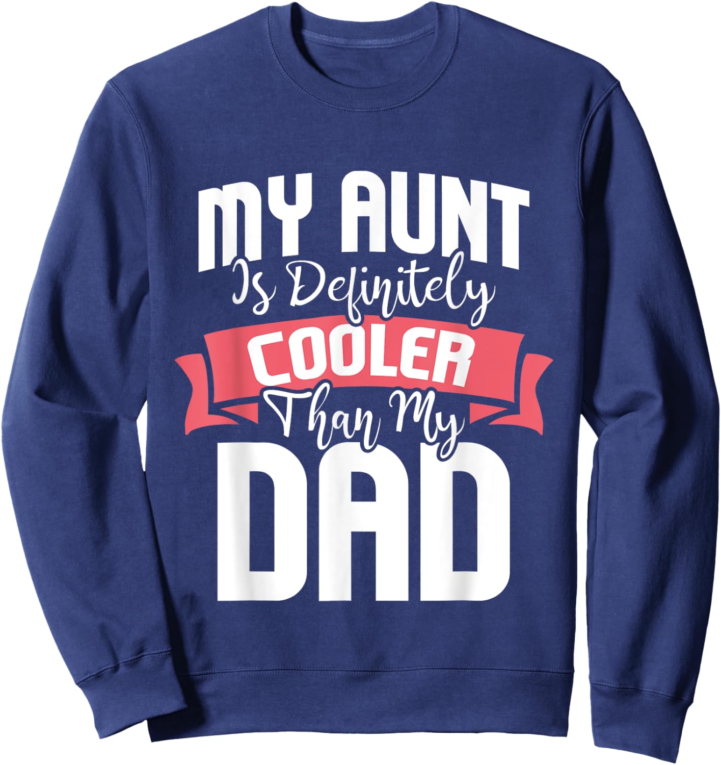 My Aunt Is Definitely Cooler Than My Dad - Auntie Nephew Sweatshirt - Sweatshirt | Navy