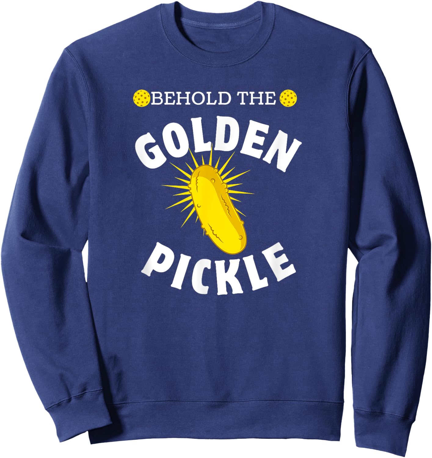 Pickleball Player Behold Golden Pickle Pickleballer Sport Sweatshirt - Sweatshirt | Navy