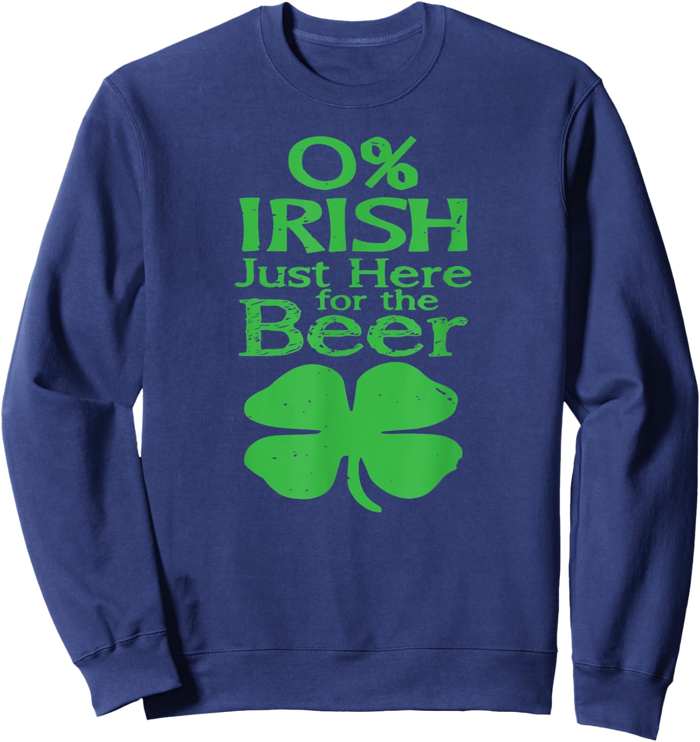 0, Irish Just Here For the Beer, Paddy, Day Sweatshirt - Sweatshirt | Navy