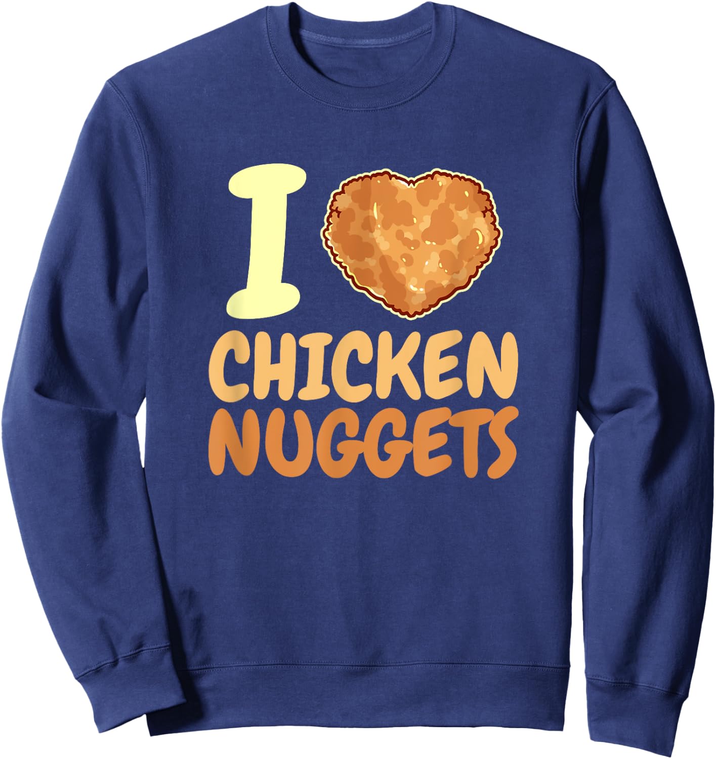 I love Chicken Nuggets Funny Heart Foodie Sweatshirt - Sweatshirt | Navy