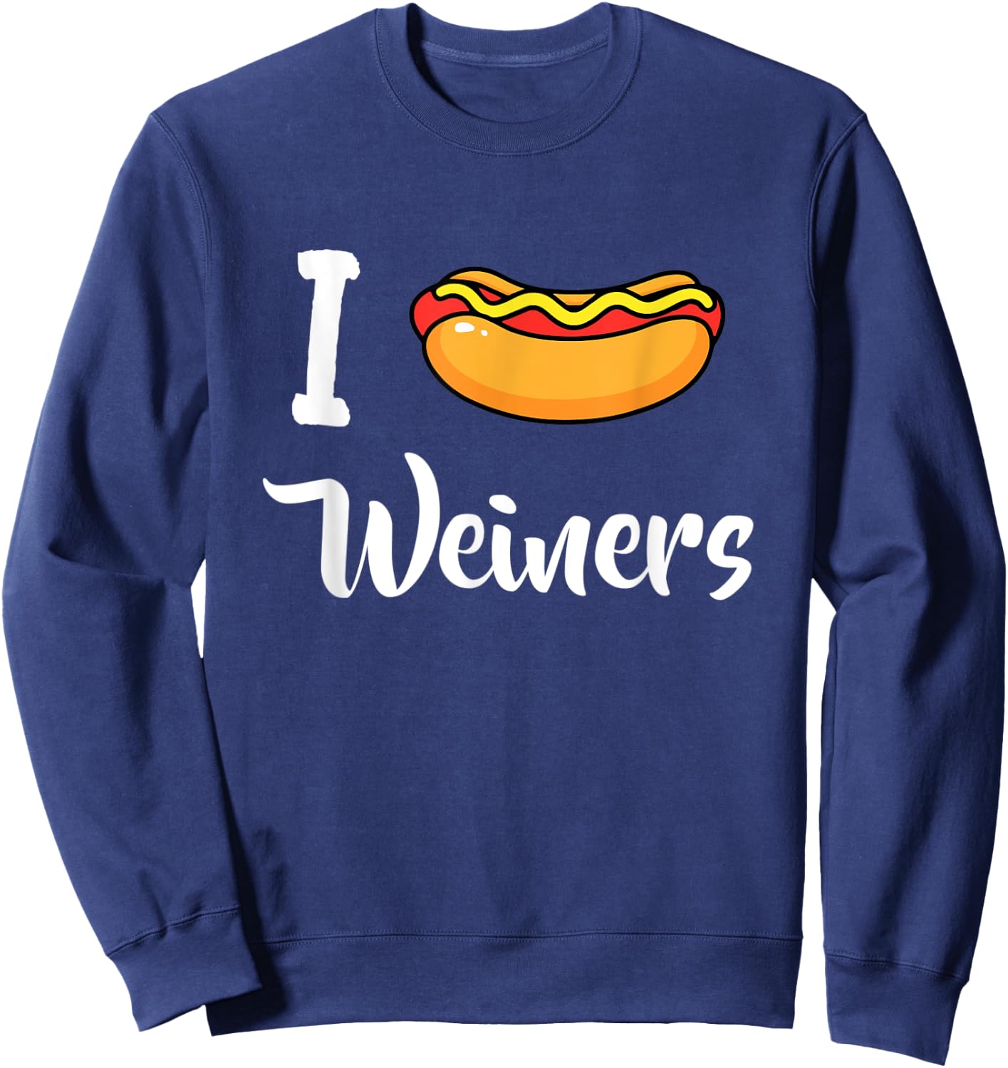 I Love Weiners Hotdogs Frankfurter Wiener Frank Sausage Bun Sweatshirt - Sweatshirt | Navy