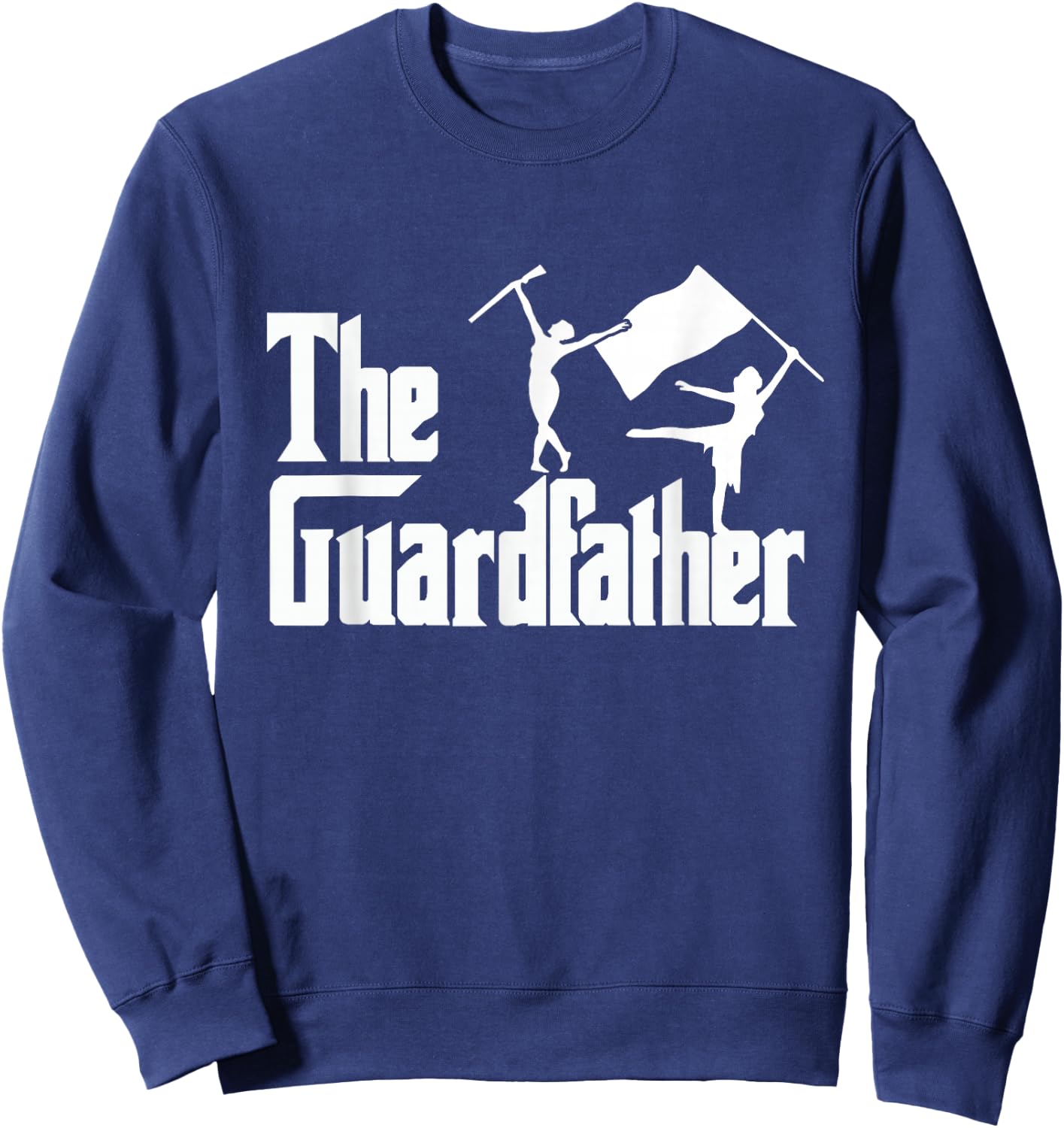 The Guardfather - Color Guard Dad Sweatshirt - Sweatshirt | Navy