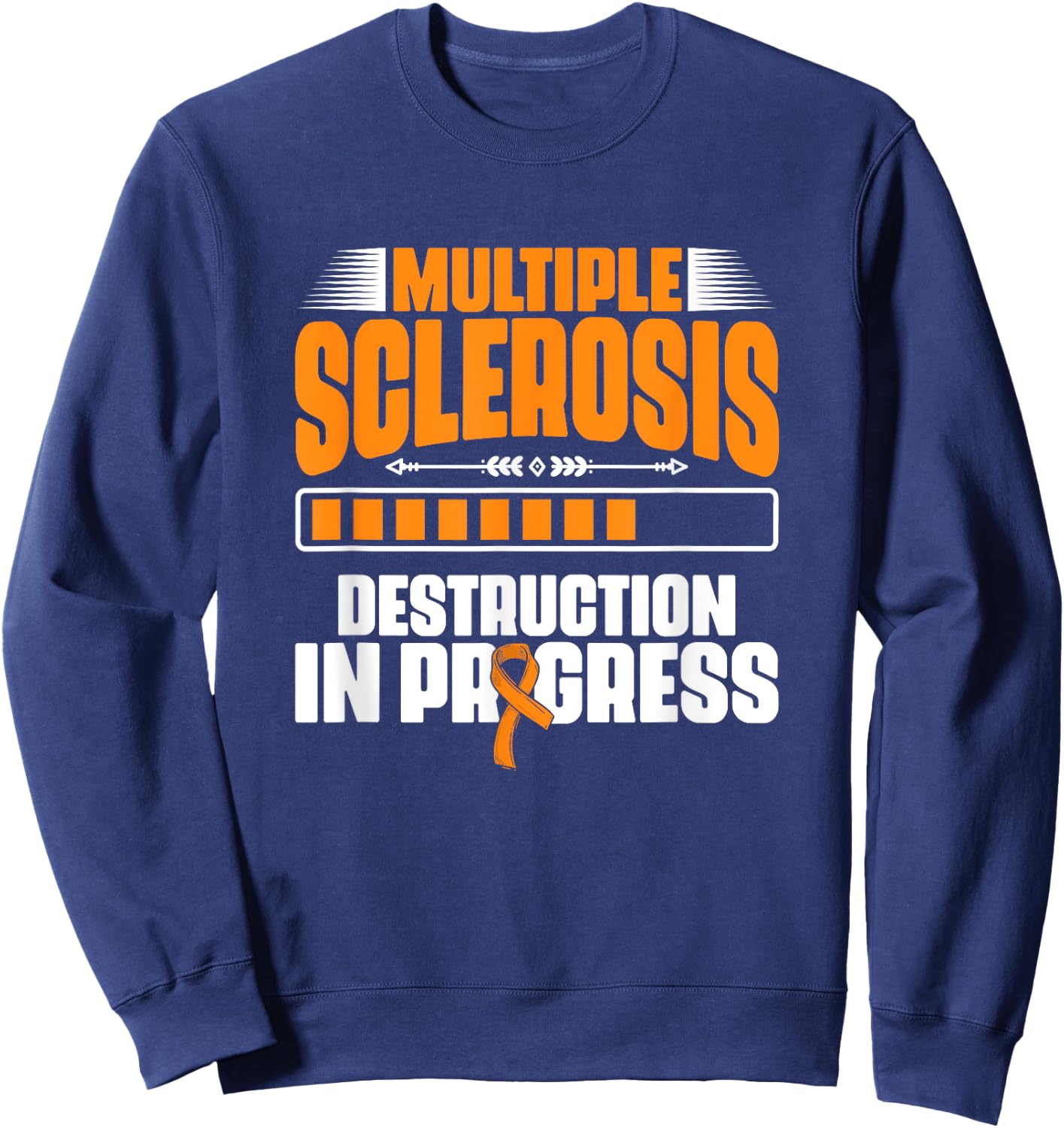 MS Survivor Awareness Support Multiple Sclerosis Destruction Sweatshirt - Sweatshirt | Navy