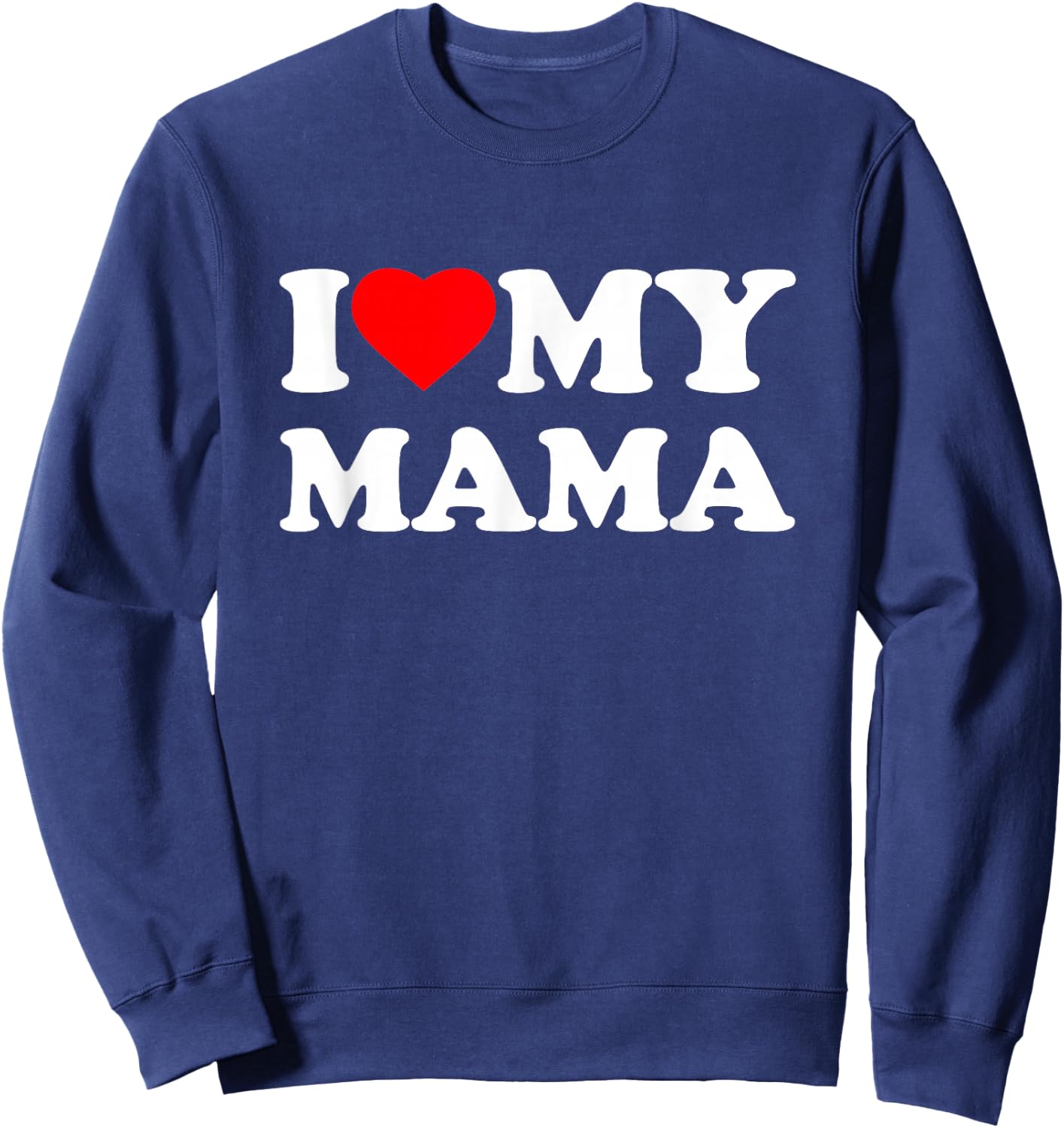 I Love My Mama I Heart Family Grandma Sweatshirt - Sweatshirt | Navy