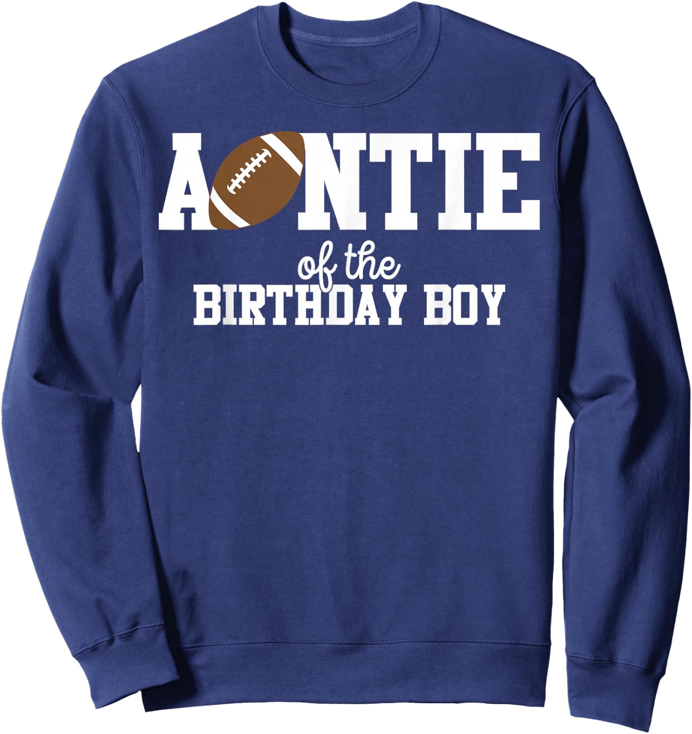 Auntie of the Birthday Boy Football Lover First Birthday Sweatshirt - Sweatshirt | Navy