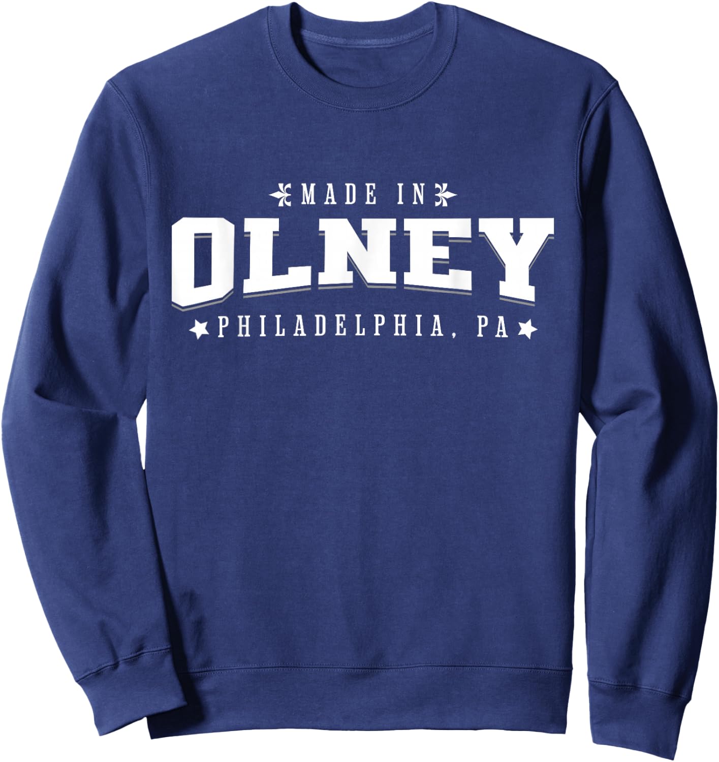 Made in Olney Philadelphia PA Philly Neighborhood Pride Sweatshirt - Sweatshirt | Navy