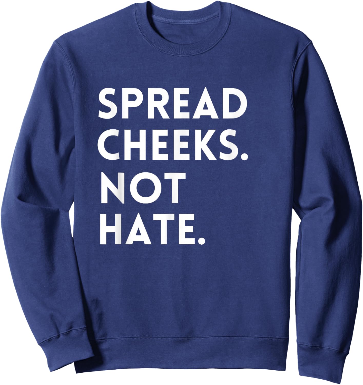 Spread Cheeks Not Hate Gym Men Funny Graphic Fitness Sweatshirt - Sweatshirt | Navy