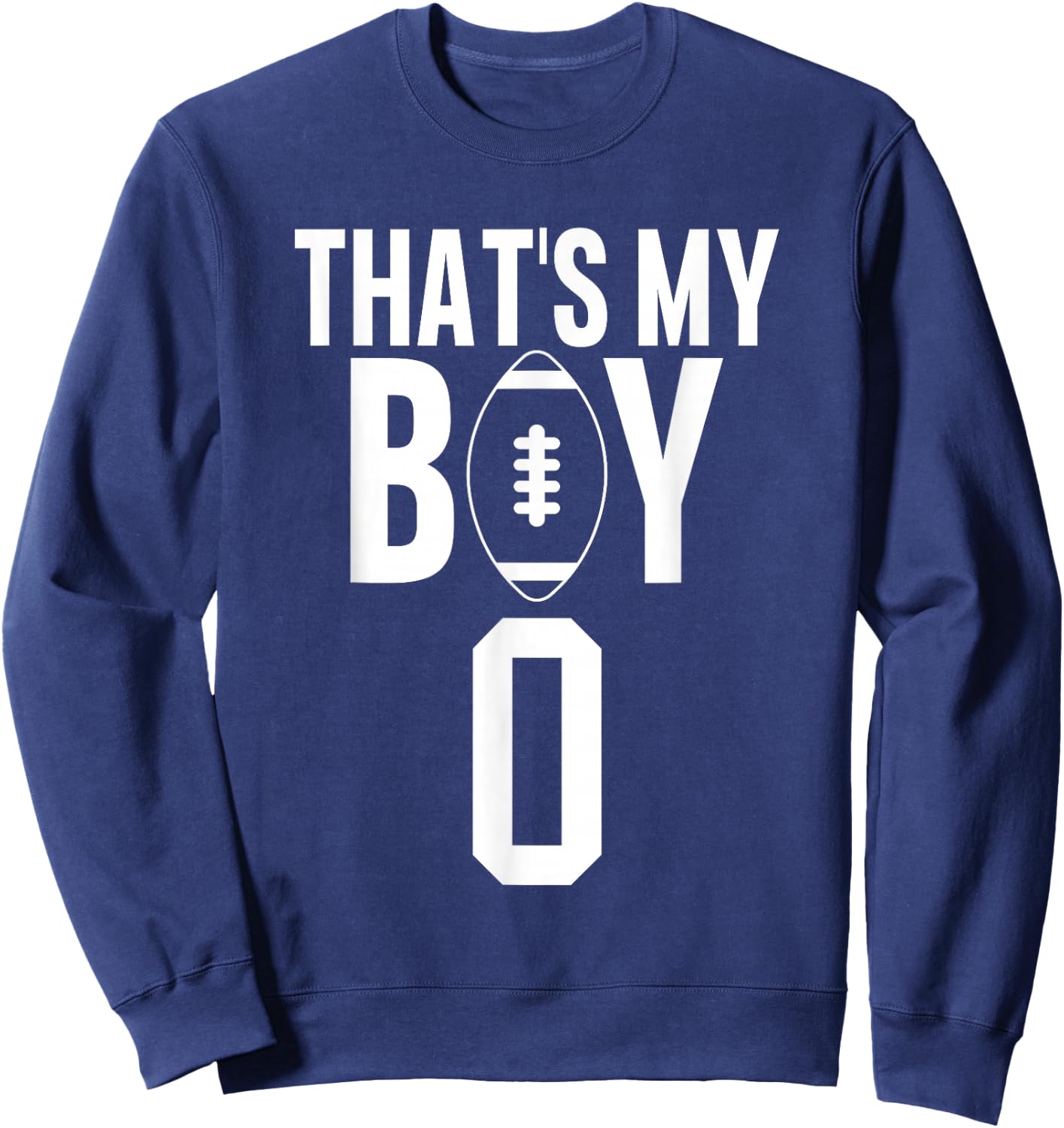 That's My Boy Football Number #0 Sweatshirt - Sweatshirt | Navy