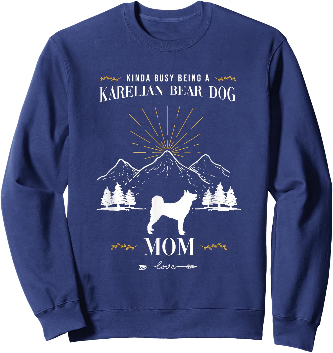 Kinda Busy Being an Karelian Bear Dog Mom Women Sweatshirt - Sweatshirt | Navy