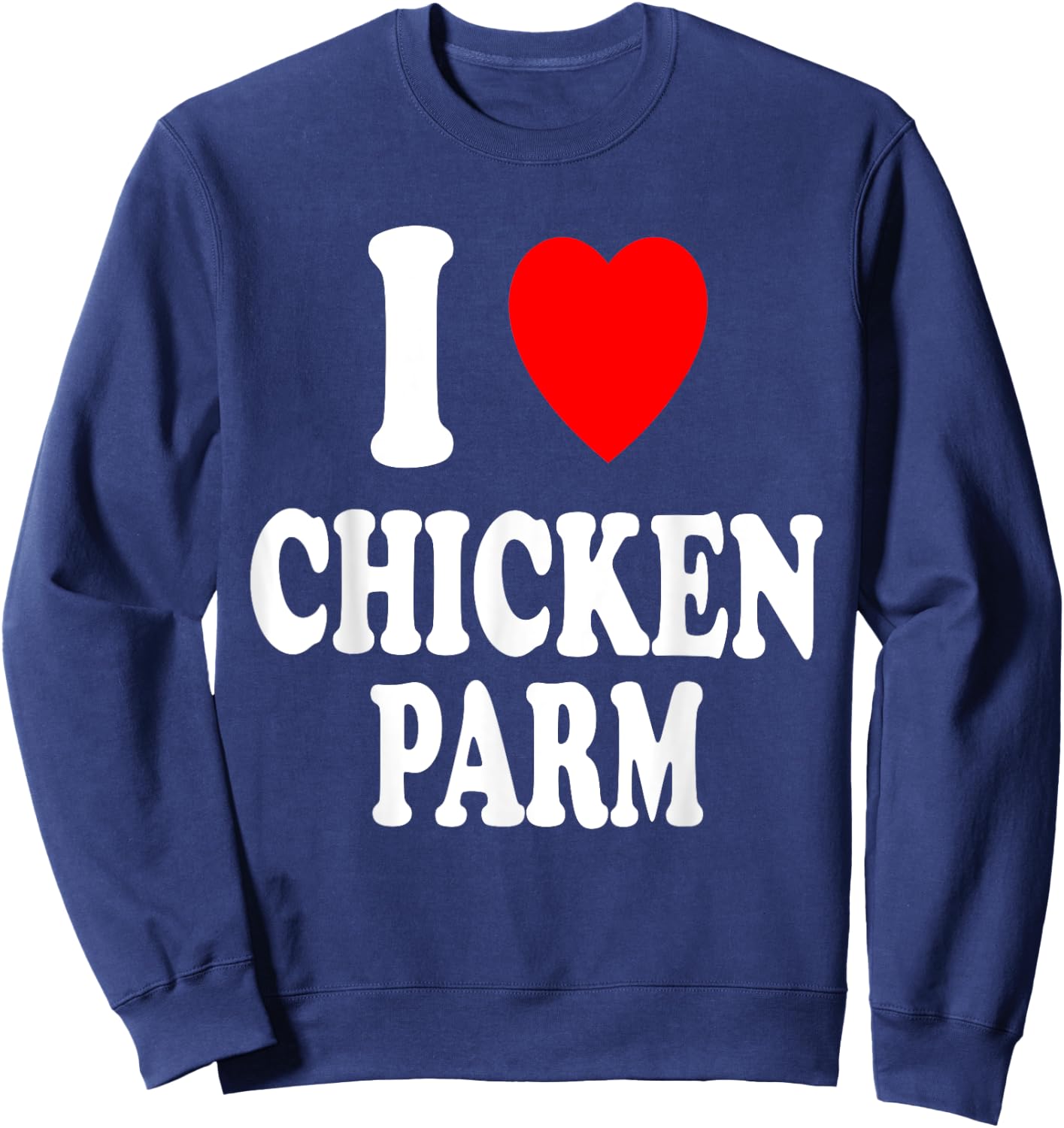 I Heart (Love) Chicken Parm Italian Dinner Parmesan Sweatshirt - Sweatshirt | Navy