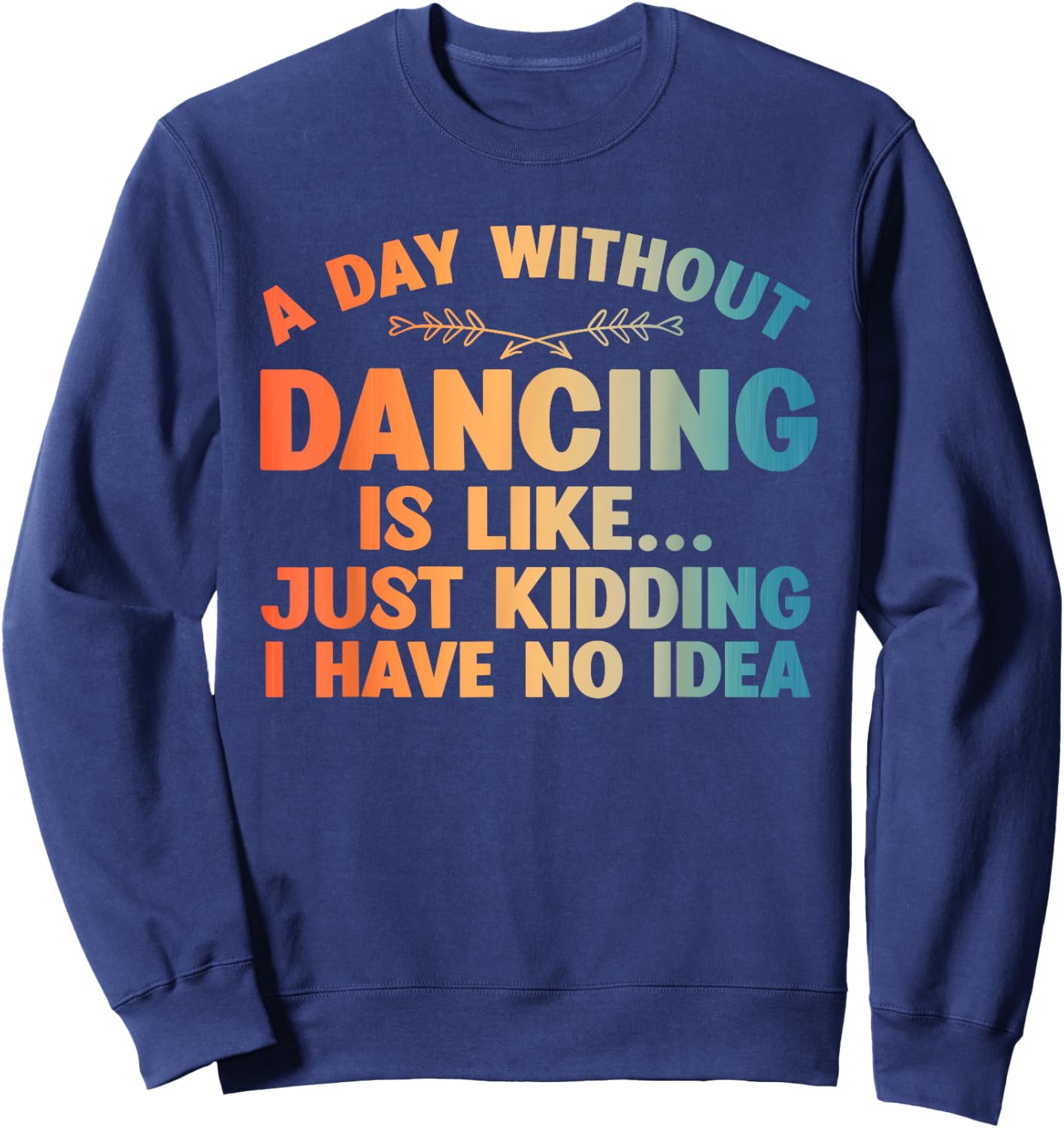 Funny Dance Art For Teen Girl Kids Women Dancer Dance Lovers Sweatshirt - Sweatshirt | Navy