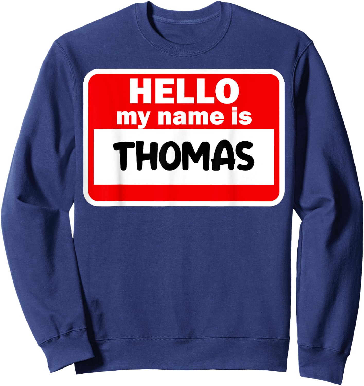 Thomas Hello Hi My Name Is Name On Custom Sweatshirt - Sweatshirt | Navy