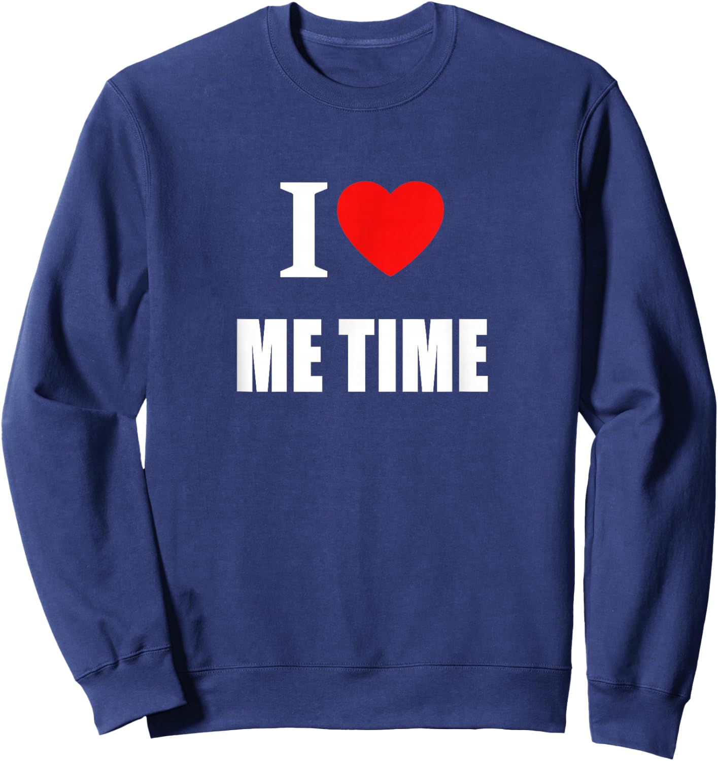 I Love Me Time Women And Students Sweatshirt - Sweatshirt | Navy