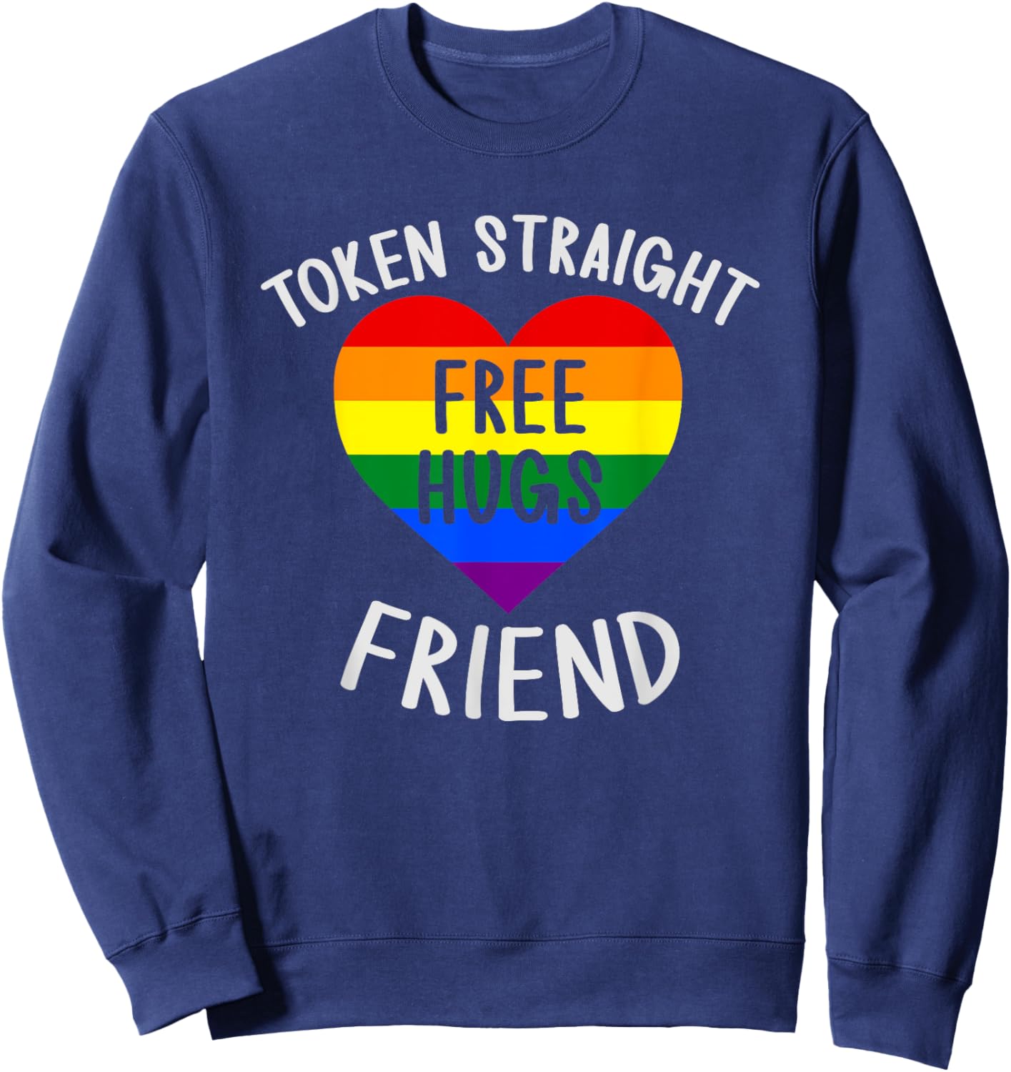 Token Straight Friend Free Hugs Queer Ally Gay Pride Funny Sweatshirt - Sweatshirt | Navy