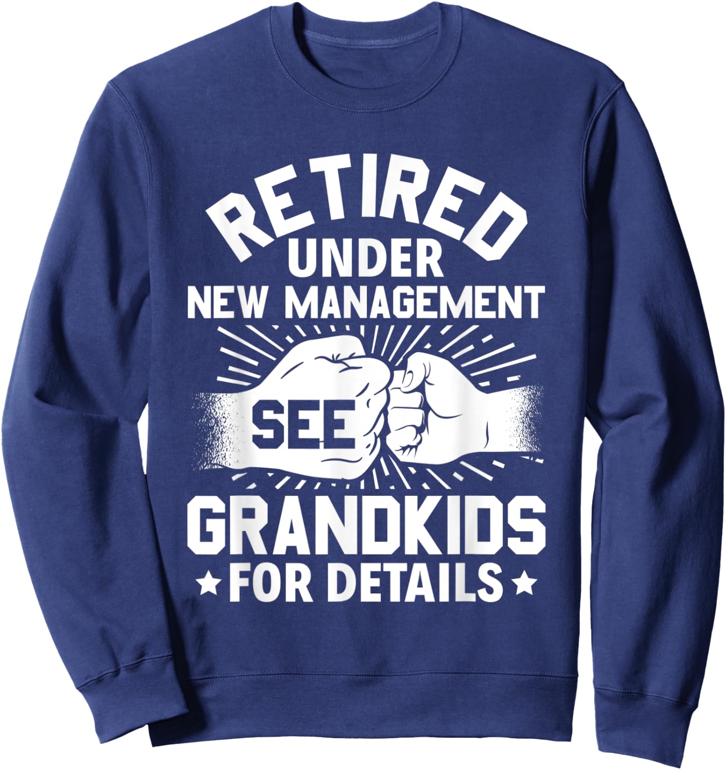 Grandma Grandpa retired under new management see grandkids Sweatshirt - Sweatshirt | Navy