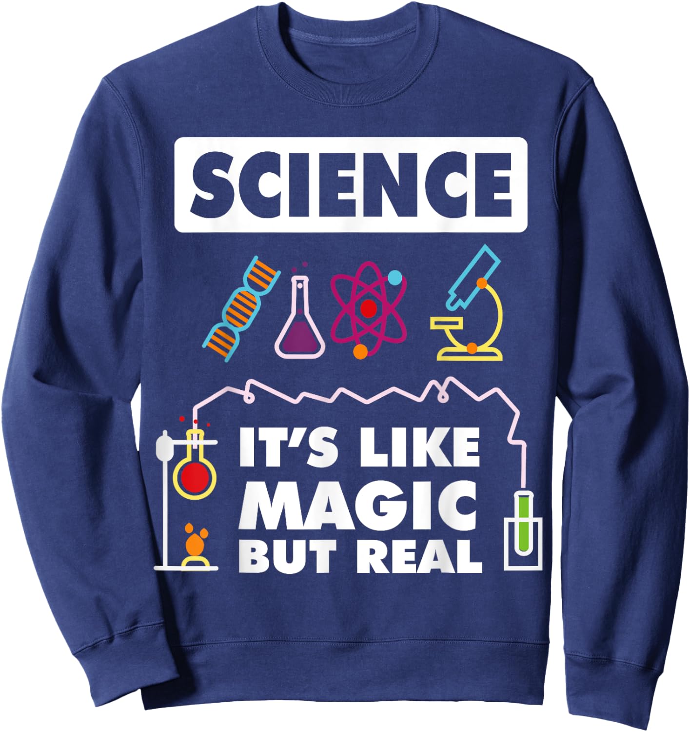 Science Is Like Magic But Real Chemistry Funny Scientist Sweatshirt - Sweatshirt | Navy