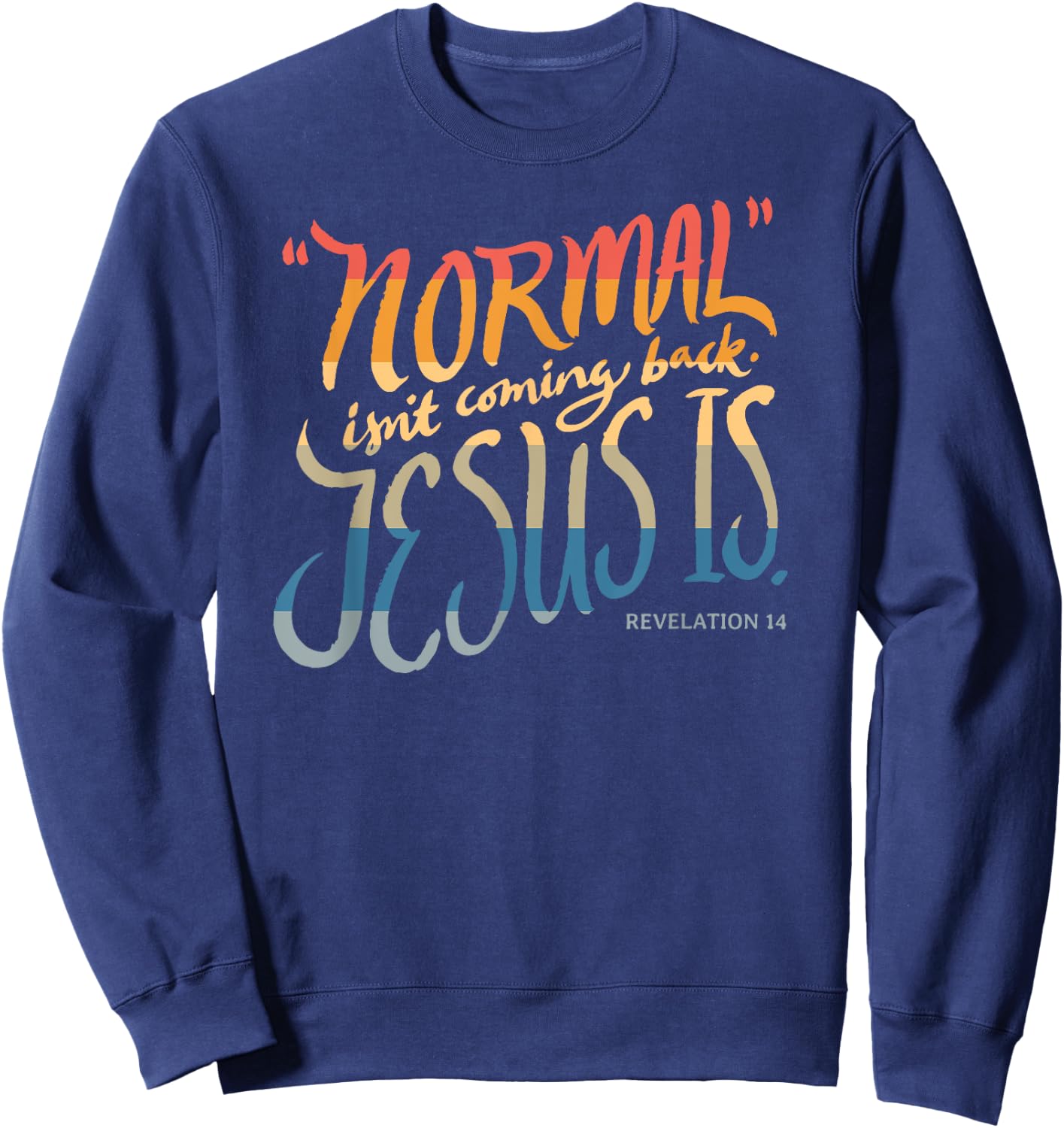 Normal isn't coming back - Jesus is - Bible Verse - Funny Sweatshirt - Sweatshirt | Navy
